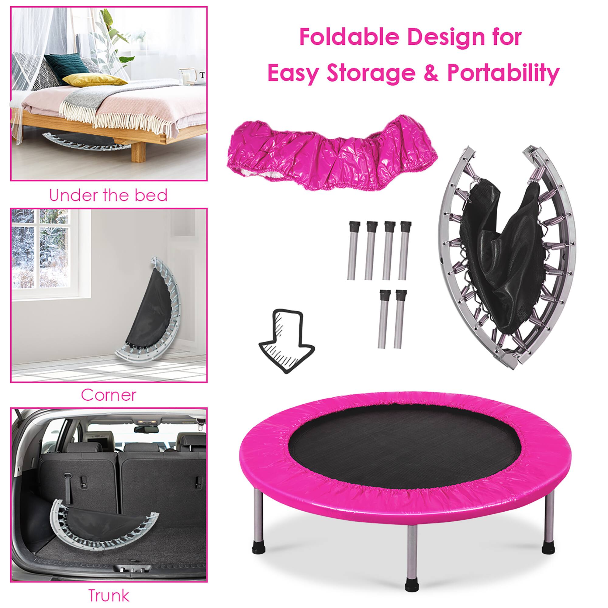 Foldable Design for Easy Storage & Portability

- Under the bed
- Corner
- Trunk