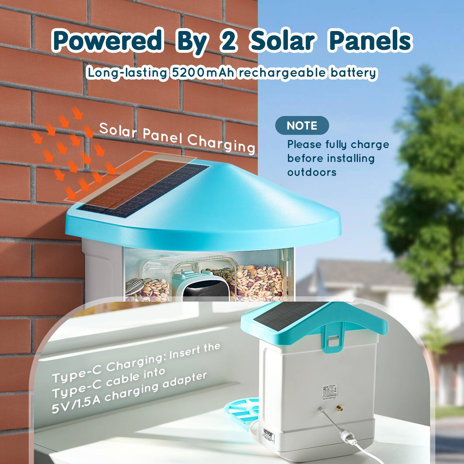 Powered By 2 Solar Panels  
Long-lasting 5200mAh rechargeable battery  

Solar Panel Charging  

NOTE  
Please fully charge before installing outdoors  

Type-C Charging: Insert the Type-C cable into 5V/1.5A charging adapter