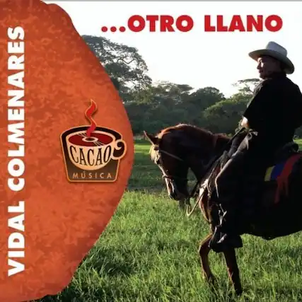 VIDAL COLMENARES
CACAO MÚSICA
...OTRO LLANO