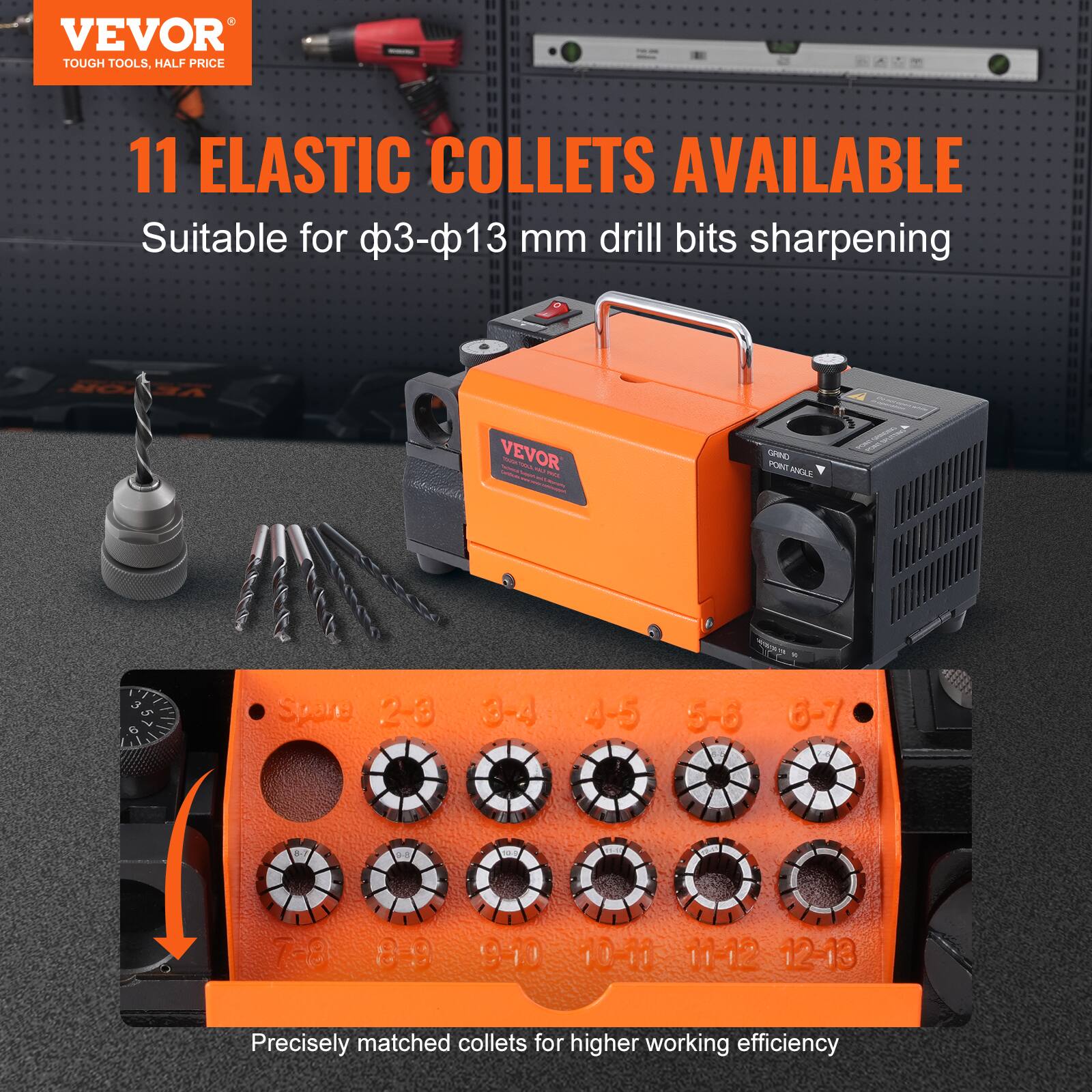 VEVOR  
TOUGH TOOLS, HALF PRICE  

11 ELASTIC COLLETS AVAILABLE  
Suitable for φ3-φ13 mm drill bits sharpening  

Precisely matched collets for higher working efficiency