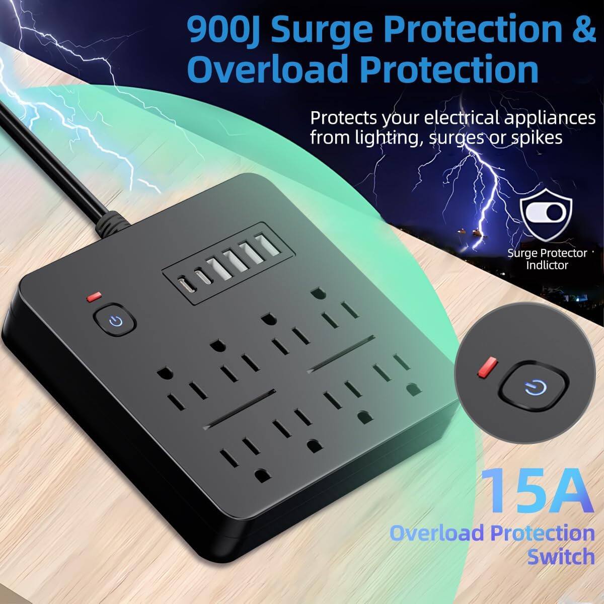 900J Surge Protection & Overload Protection  
Protects your electrical appliances from lightning, surges or spikes  

Surge Protector Indicator  

15A Overload Protection Switch