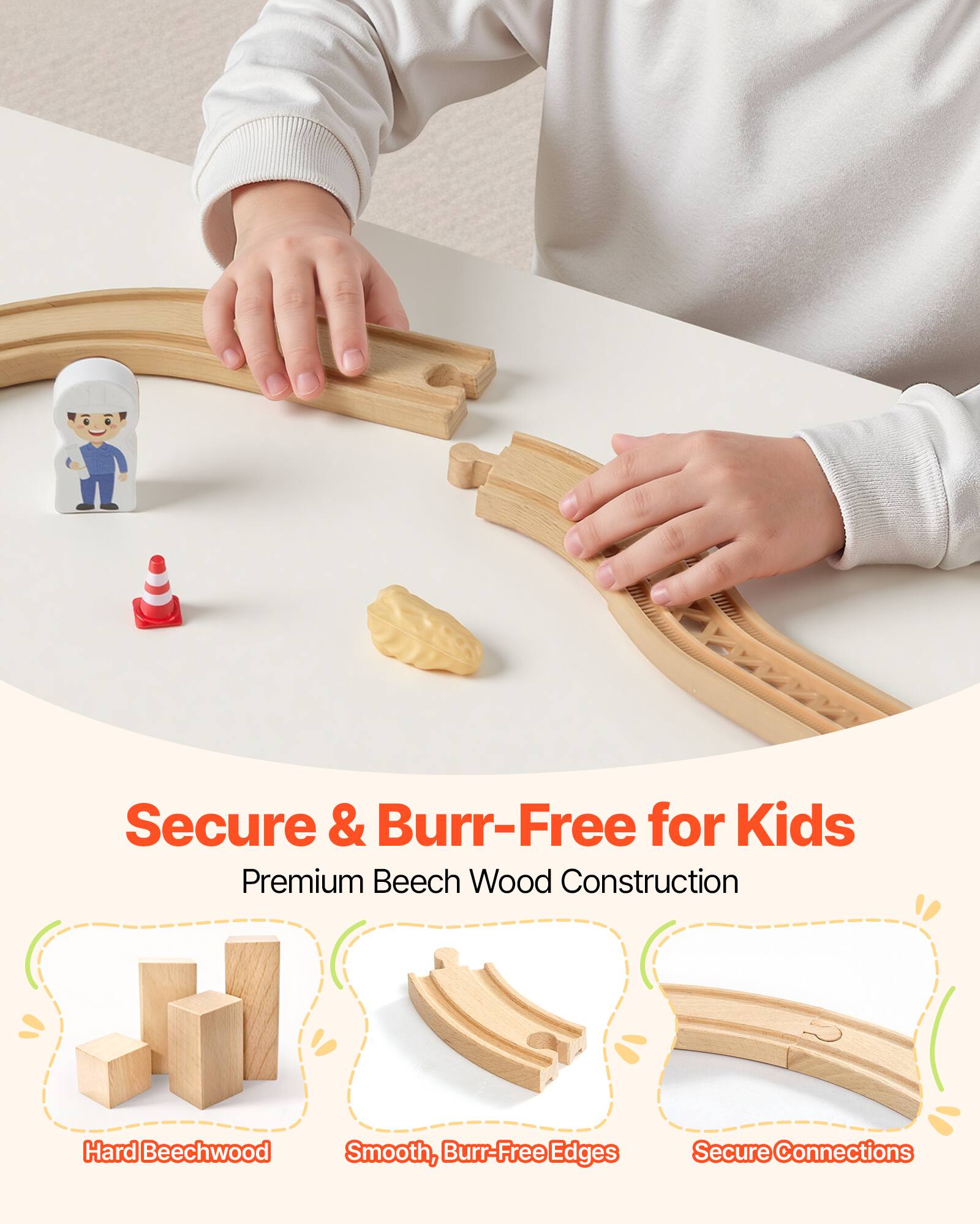 Secure & Burr-Free for Kids  
Premium Beech Wood Construction  
Hard Beechwood  
Smooth, Burr-Free Edges  
Secure Connections