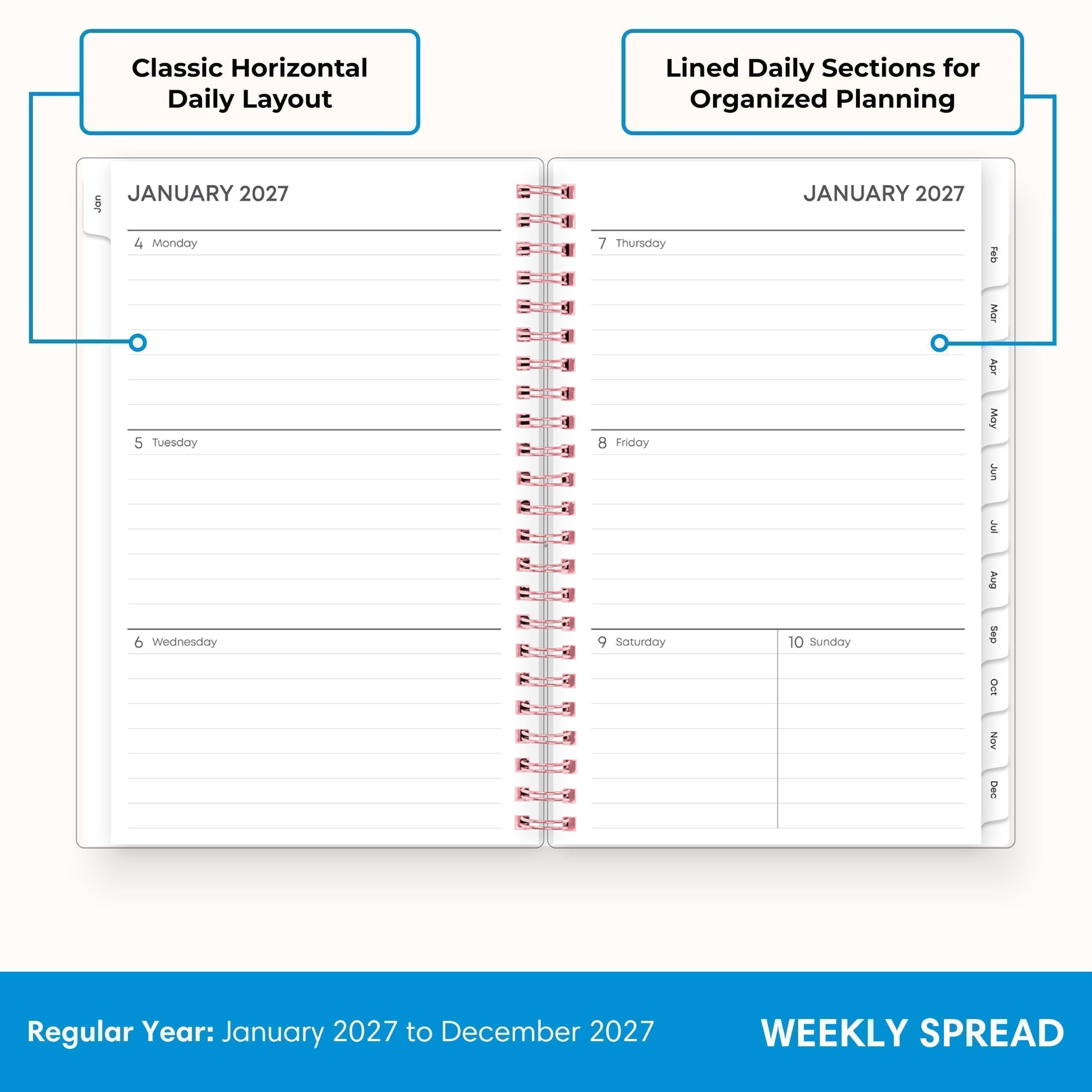 Classic Horizontal Daily Layout  
Lined Daily Sections for Organized Planning  

JANUARY 2027  
4 Monday  
5 Tuesday  
6 Wednesday  
7 Thursday  
8 Friday  
9 Saturday  
10 Sunday  

Regular Year: January 2027 to December 2027  
WEEKLY SPREAD