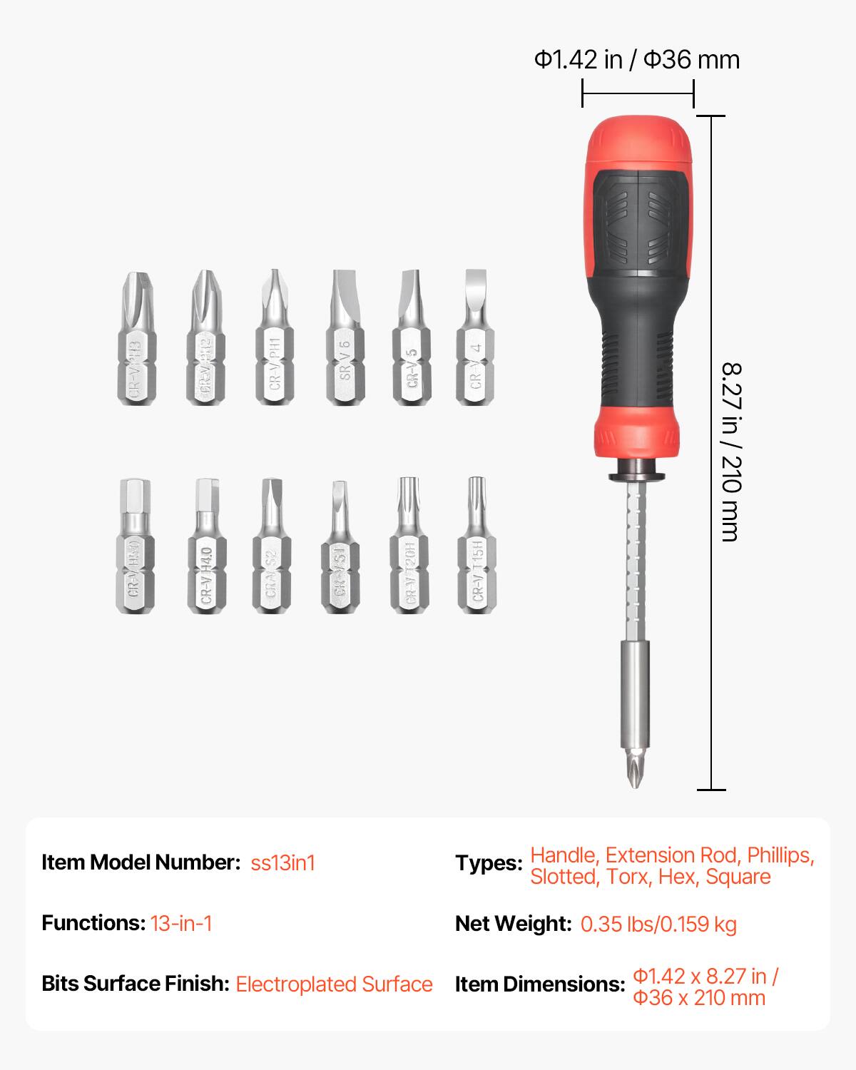 - Item Model Number: ss13in1
- Functions: 13-in-1
- Bits Surface Finish: Electroplated Surface
- Types: Handle, Extension Rod, Phillips, Slotted, Torx, Hex, Square
- Net Weight: 0.35 lbs/0.159 kg
- Item Dimensions: 1.42 x 8.27 in / 36 x 210 mm
- 1.42 in / 36 mm
- 8.27 in / 210 mm