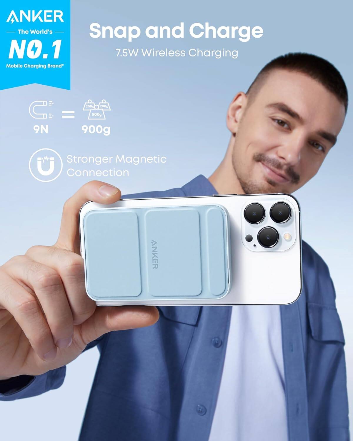 ANKER  
The World's NO.1  
Mobile Charging Brand*  

Snap and Charge  
7.5W Wireless Charging  

9N = 900g  

Stronger Magnetic Connection