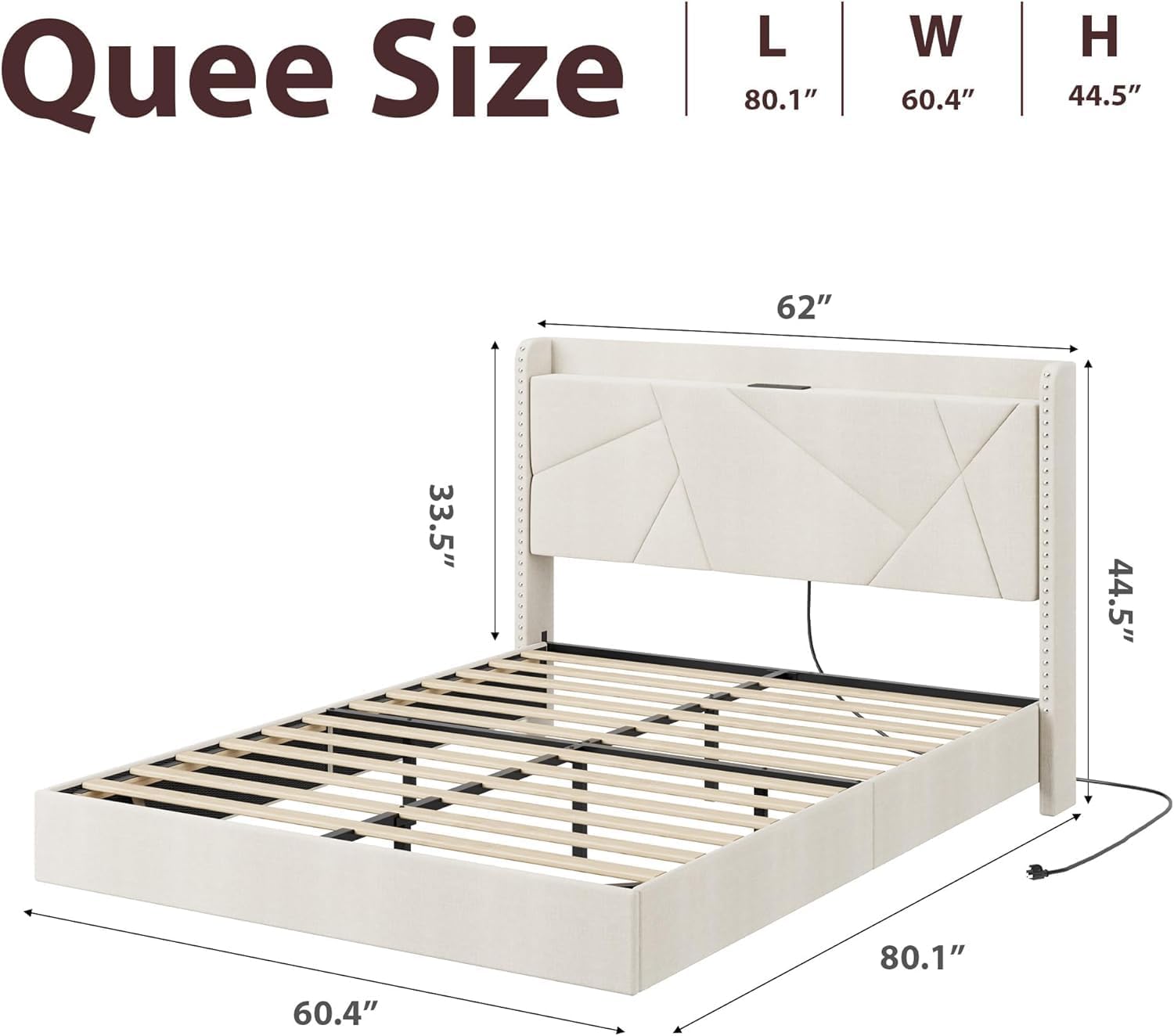 Quee Size  
L 80.1" W 60.4" H 44.5"  
62" 33.5" 44.5" 80.1" 60.4"