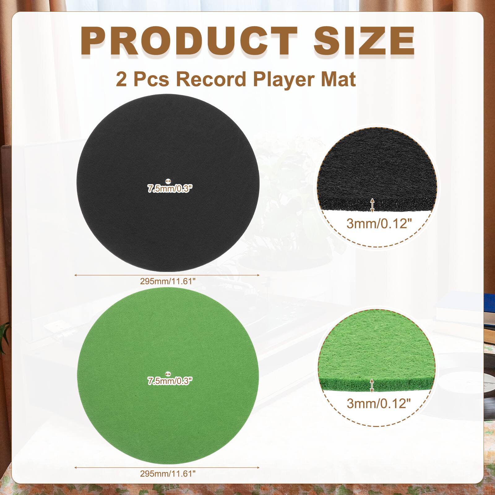 PRODUCT SIZE  
2 Pcs Record Player Mat  
7.5mm/0.3"  
3mm/0.12"  
295mm/11.61"