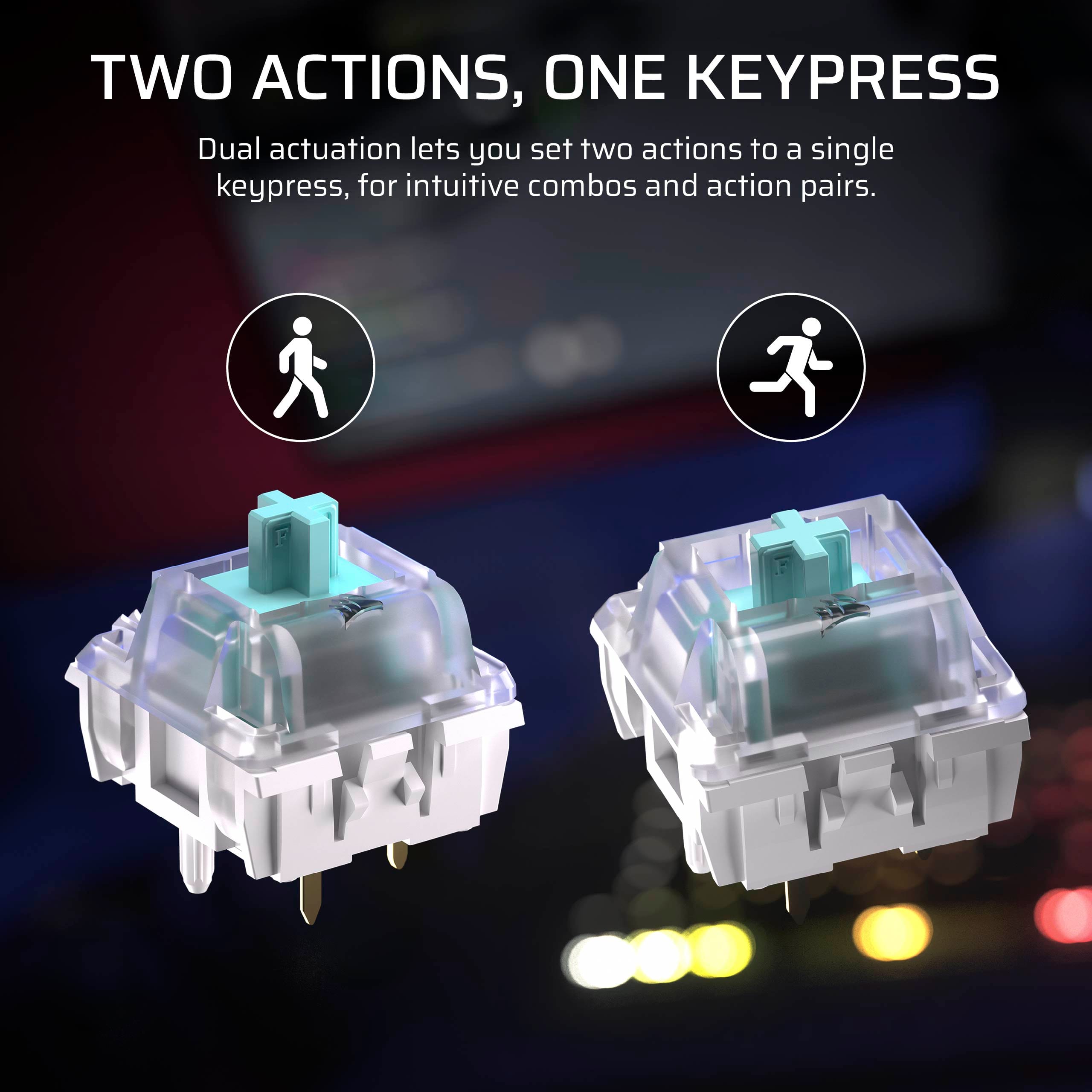 Two Actions, One Keypress: Dual actuation lets you set two actions to a single keypress, for intuitive combos and action pairs.