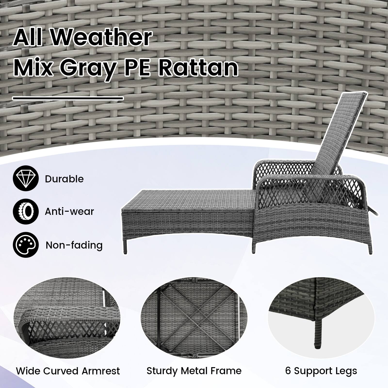 All Weather Mix Gray PE Rattan

- Durable
- Anti-wear
- Non-fading

- Wide Curved Armrest
- Sturdy Metal Frame
- 6 Support Legs