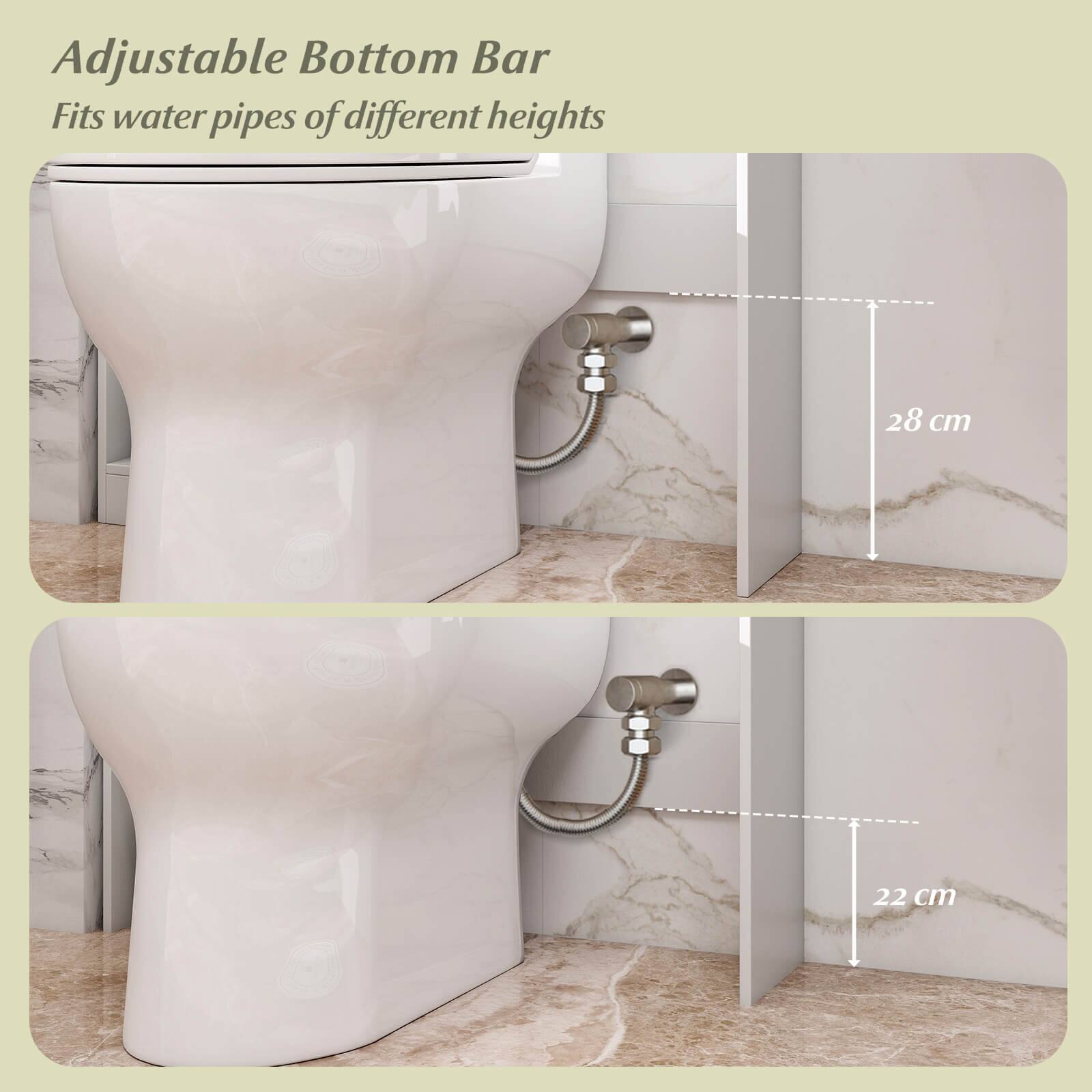 Adjustable Bottom Bar  
Fits water pipes of different heights  

28 cm  
22 cm