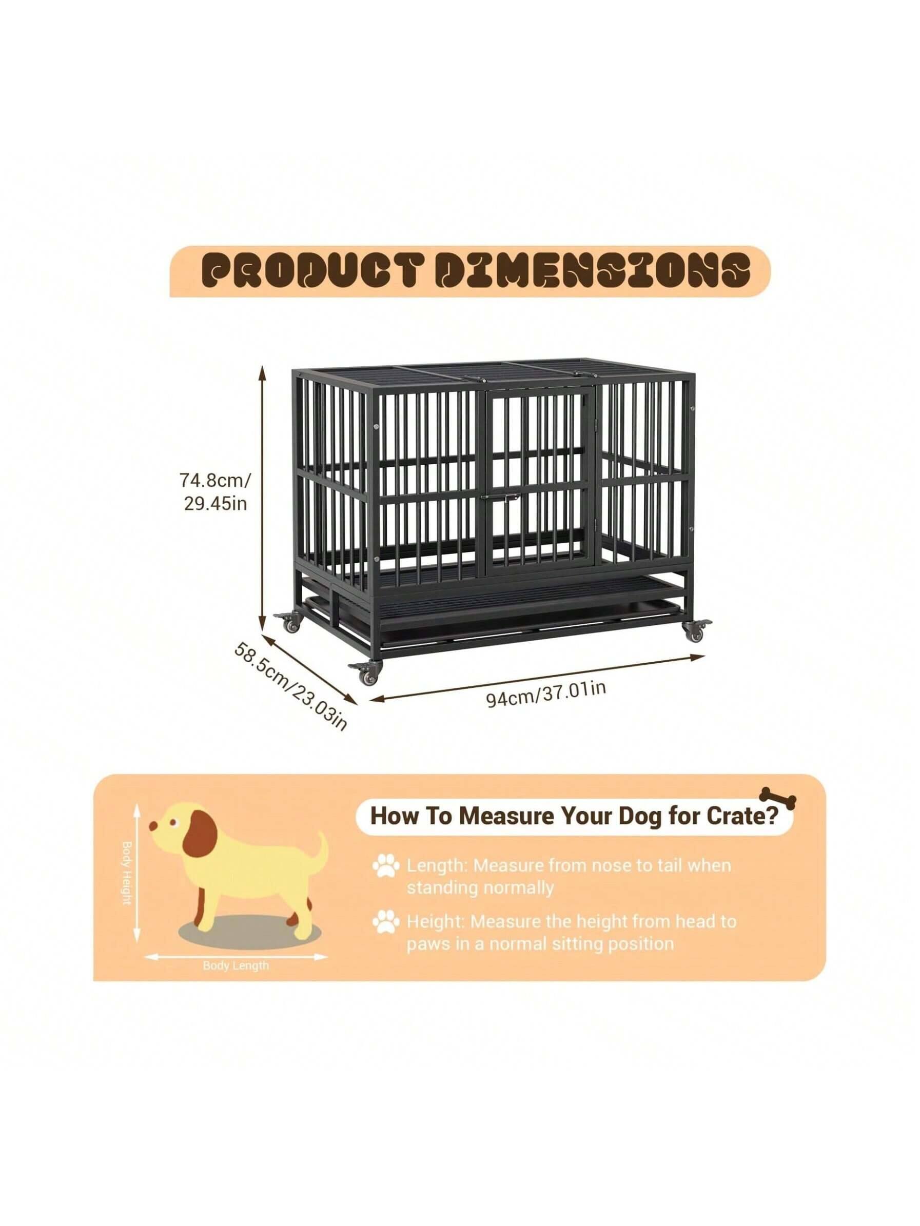 **PRODUCT DIMENSIONS**

- 74.8cm / 29.45in
- 58.5cm / 23.03in
- 94cm / 37.01in

**How To Measure Your Dog for Crate?**

- Length: Measure from nose to tail when standing normally
- Height: Measure the height from head to paws in a normal sitting position