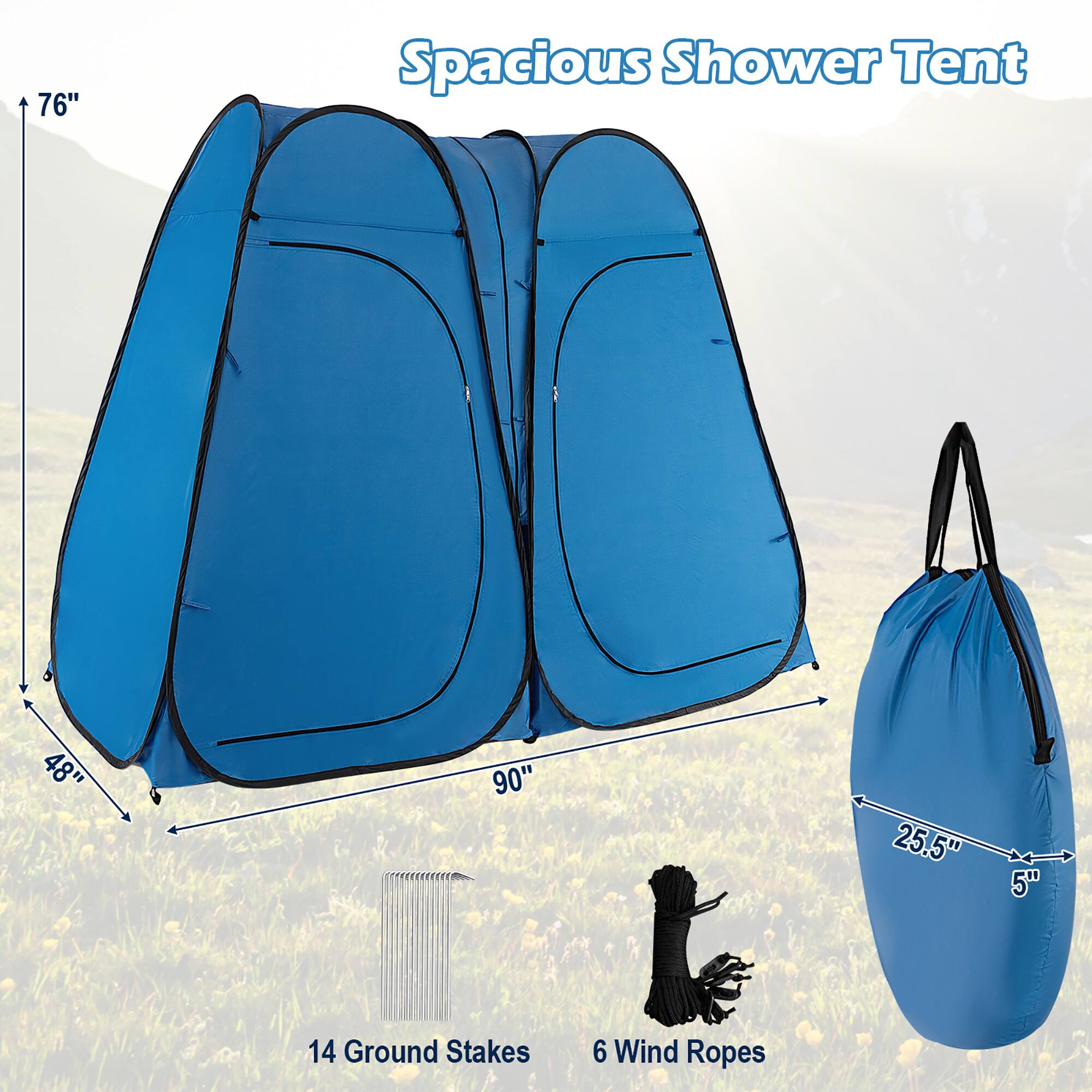 Spacious Shower Tent

- Height: 76"
- Width: 90"
- Depth: 48"
- Bag Dimensions: 25.5" x 5"
- 14 Ground Stakes
- 6 Wind Ropes