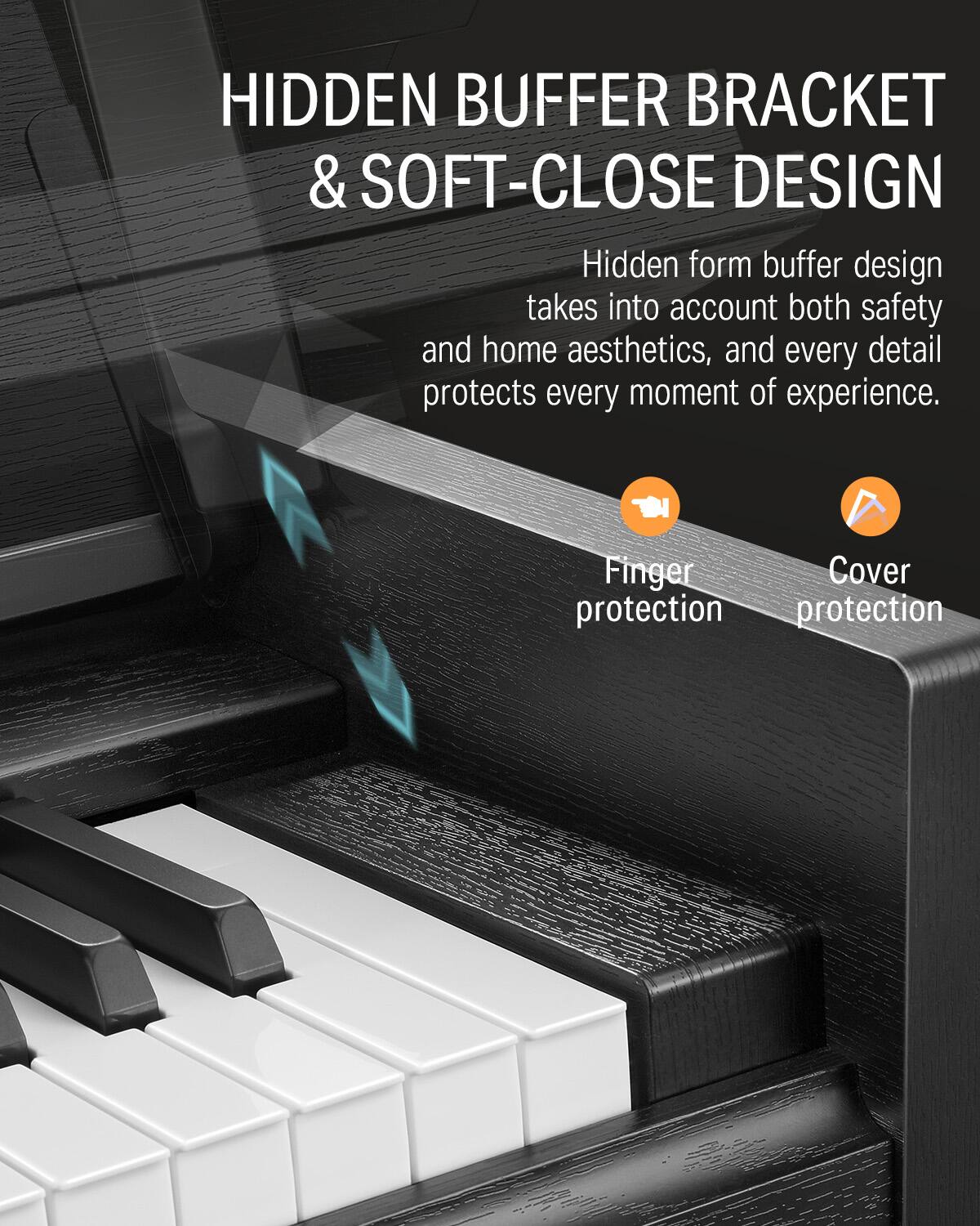 HIDDEN BUFFER BRACKET & SOFT-CLOSE DESIGN

Hidden form buffer design takes into account both safety and home aesthetics, and every detail protects every moment of experience.

Finger protection  
Cover protection