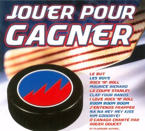JOUER POUR GAGNER

LE BUT  
LES BOYS ROCK'N' ROLL  
MAURICE RICHARD  
LA COUPE STANLEY  
CLAP YOUR HANDS  
I LOVE ROCK 'N' ROLL  
BOOM BOOM BOOM  
J'ENTENDS FRAPPER  
NA NA HEY HEY  
KISS HIM GOODBYE!  
O CANADA  
CHANTE PAR ROGER DOUCET ET PLUSIEURS AUTRES...