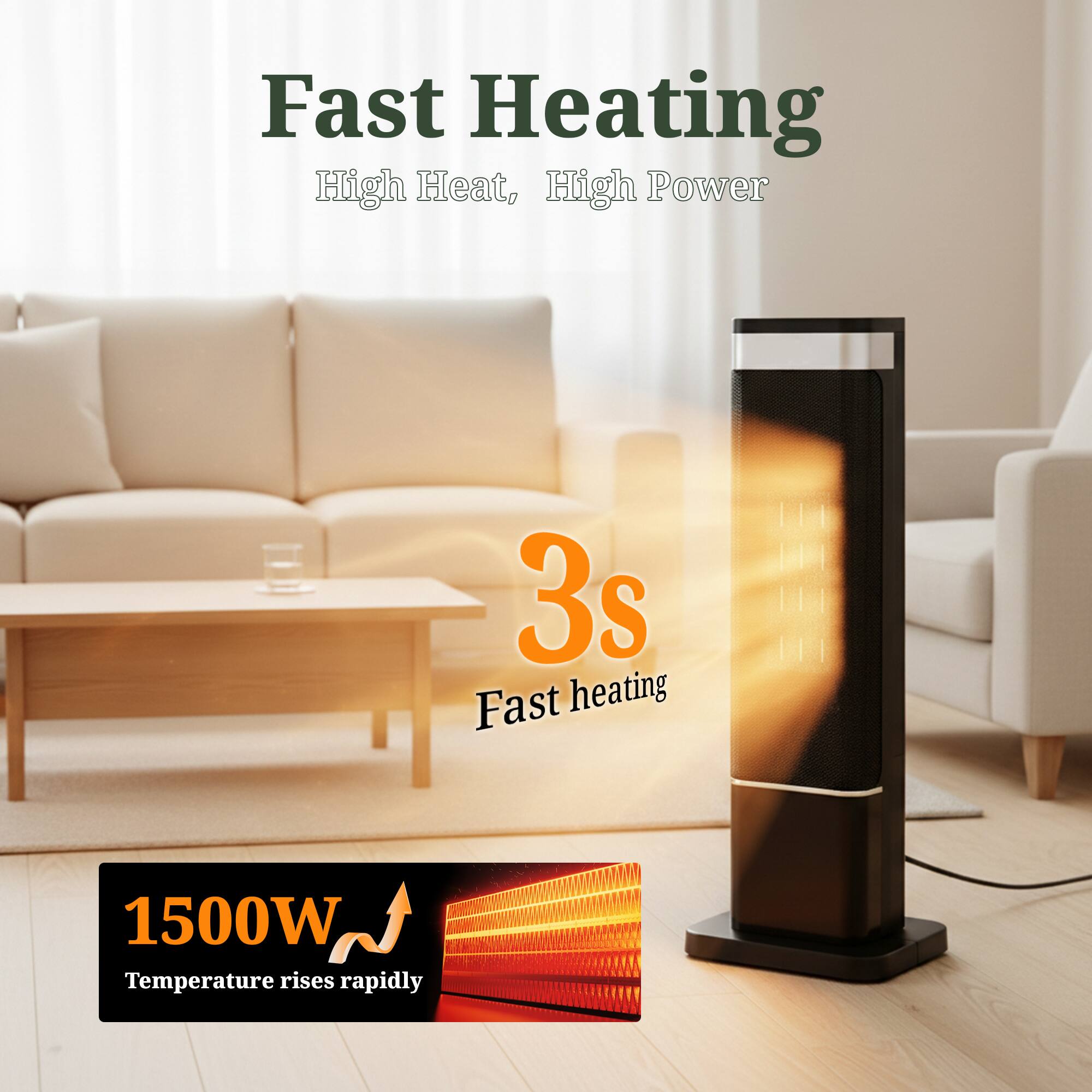 Fast Heating  
High Heat, High Power  

3s  
Fast heating  

1500W  
Temperature rises rapidly