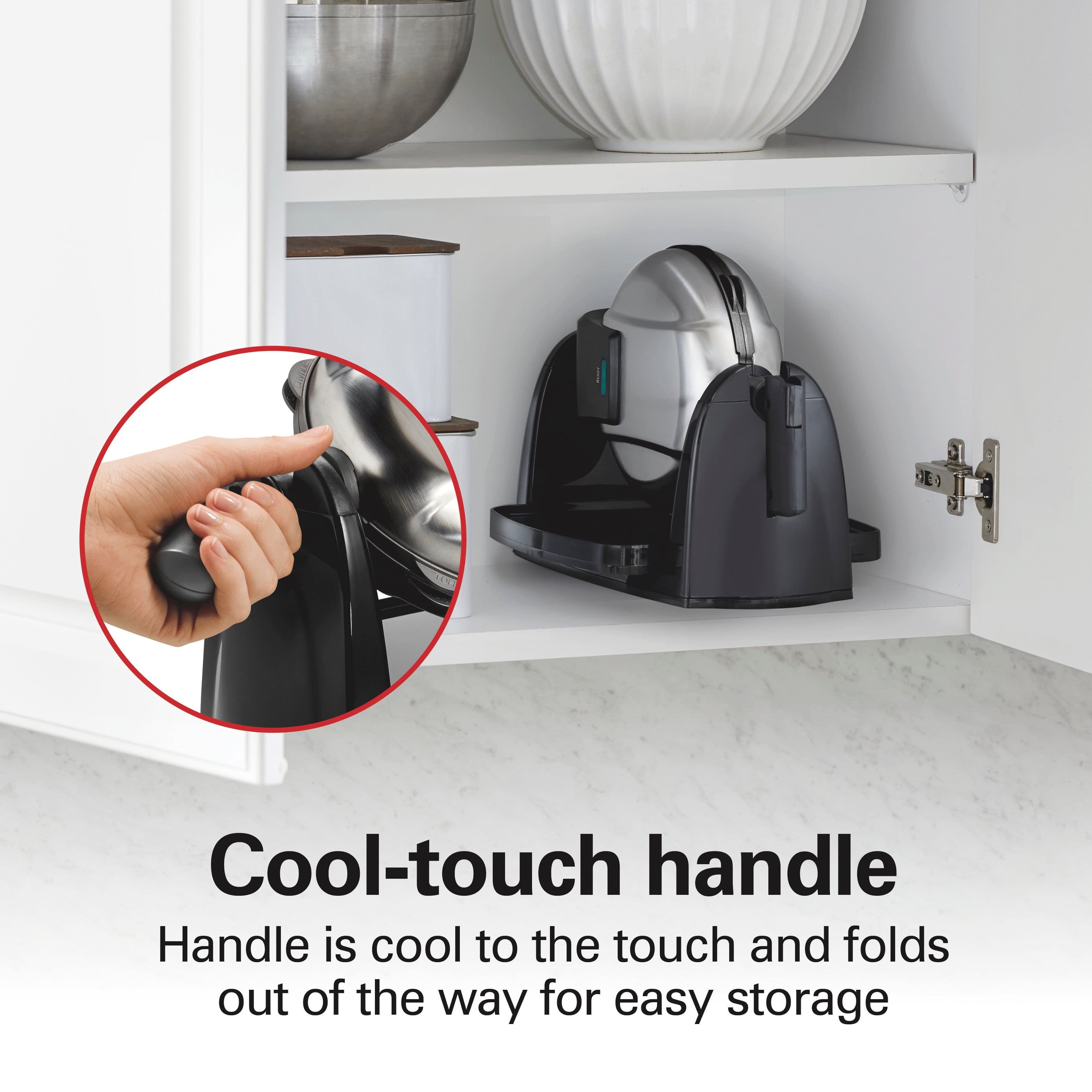 Cool-touch handle
Handle is cool to the touch and folds out of the way for easy storage