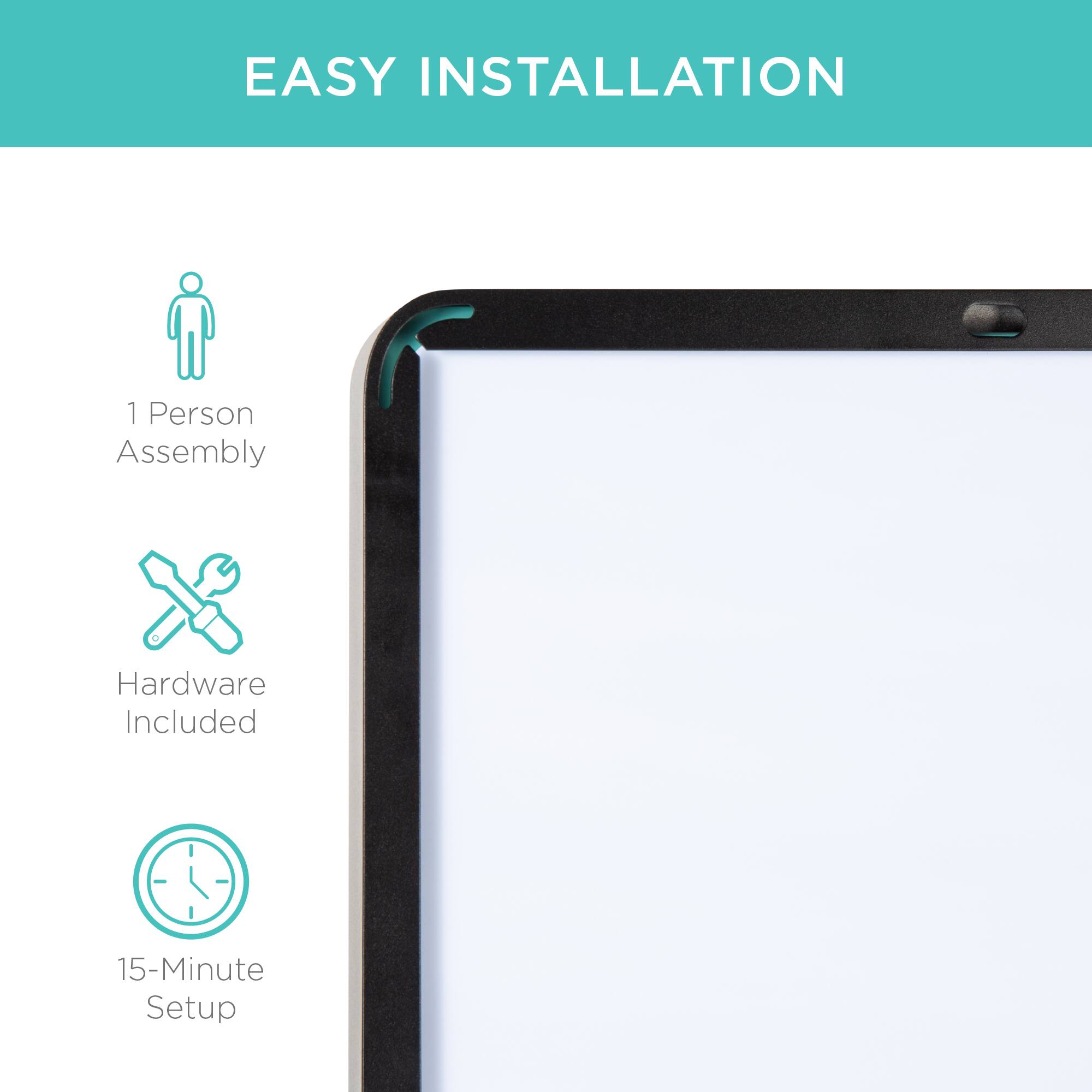 EASY INSTALLATION

1 Person Assembly

Hardware Included

15-Minute Setup