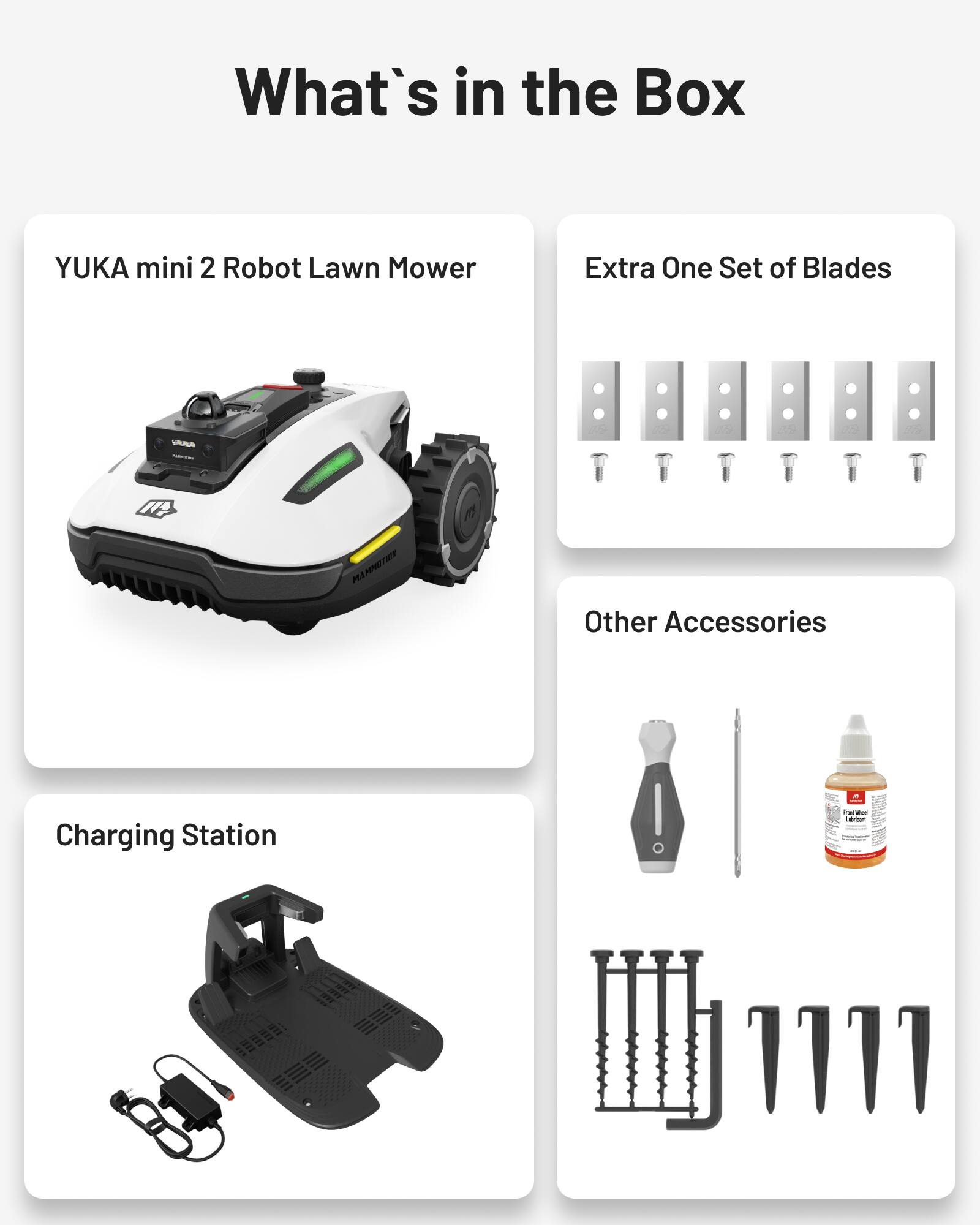 What's in the Box

- YUKA mini 2 Robot Lawn Mower
- Extra One Set of Blades
- Other Accessories
- Charging Station