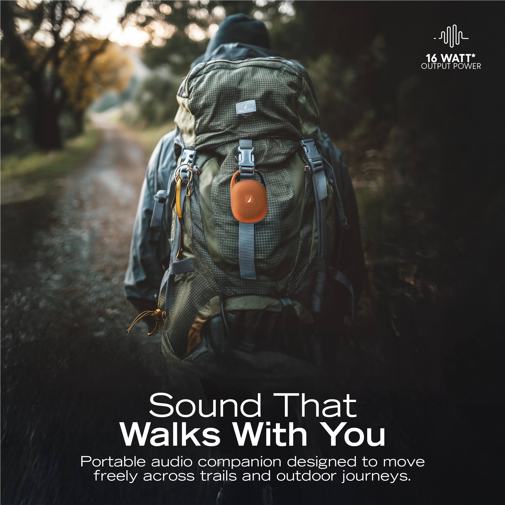 16 WATT* OUTPUT POWER

Sound That Walks With You

Portable audio companion designed to move freely across trails and outdoor journeys.