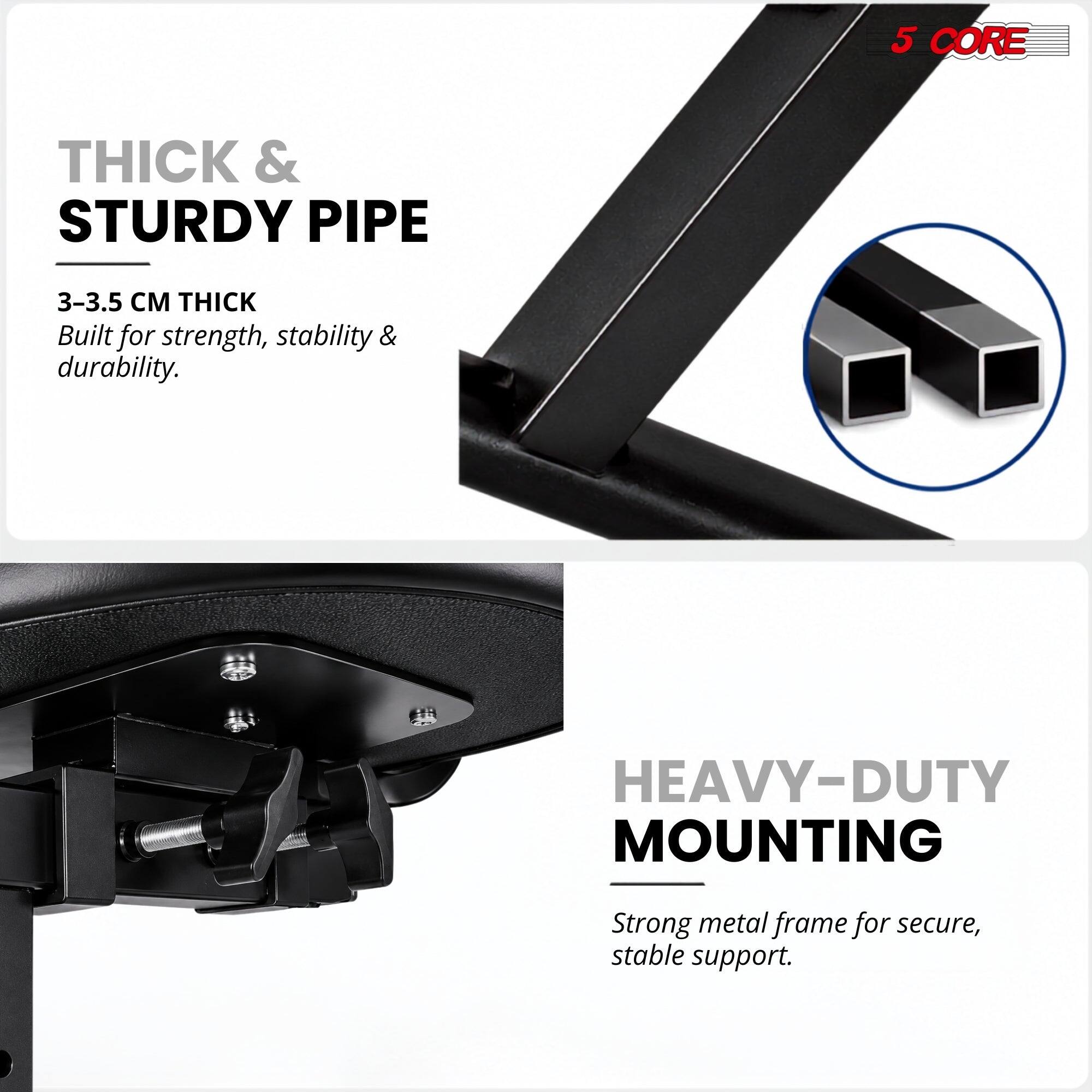 5 CORE

THICK & STURDY PIPE
3-3.5 CM THICK
Built for strength, stability & durability.

HEAVY-DUTY MOUNTING
Strong metal frame for secure, stable support.