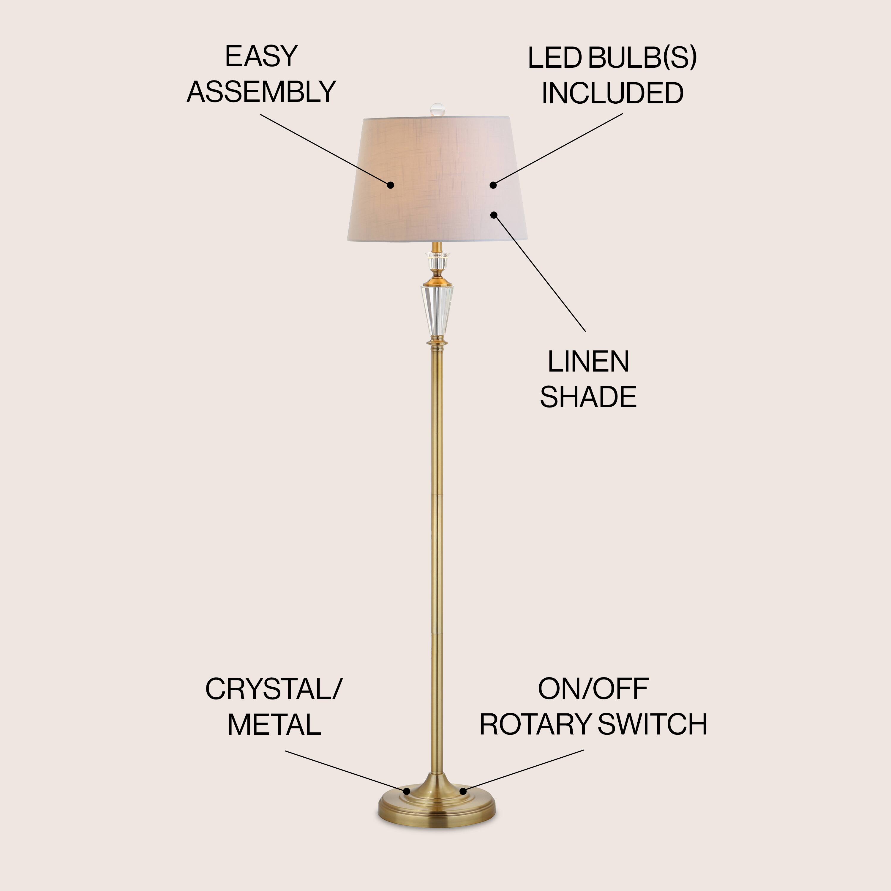 EASY ASSEMBLY  
LED BULB(S) INCLUDED  
LINEN SHADE  
CRYSTAL/METAL  
ON/OFF ROTARY SWITCH