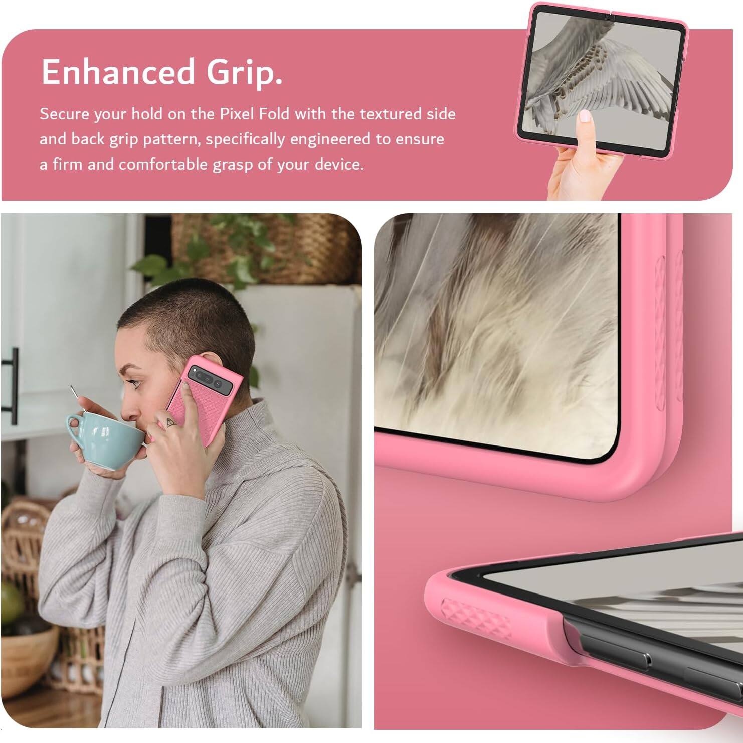 Enhanced Grip.

Secure your hold on the Pixel Fold with the textured side and back grip pattern, specifically engineered to ensure a firm and comfortable grasp of your device.