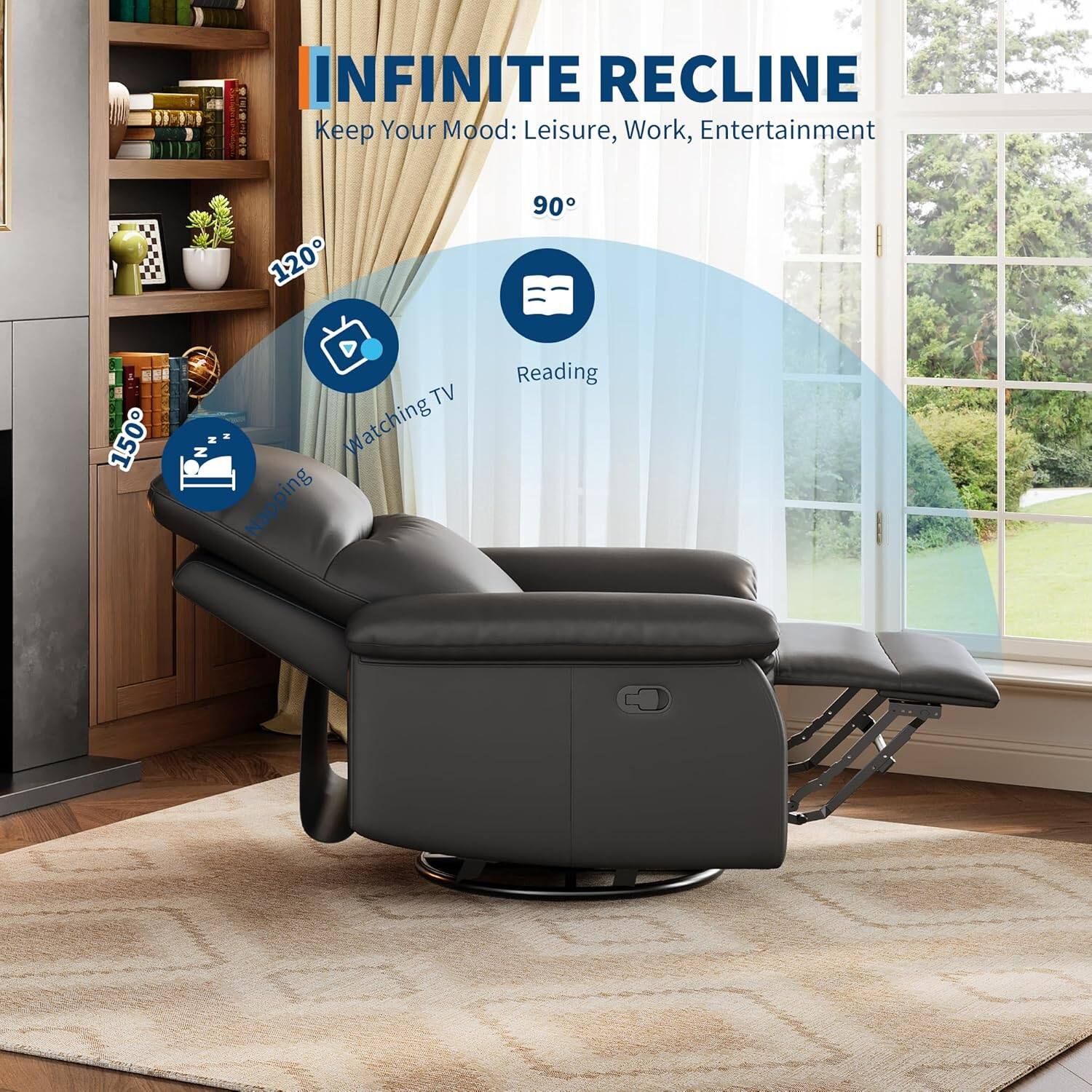 INFINITE RECLINE  
Keep Your Mood: Leisure, Work, Entertainment  

120° Watching TV  
90° Reading  
150° Napping