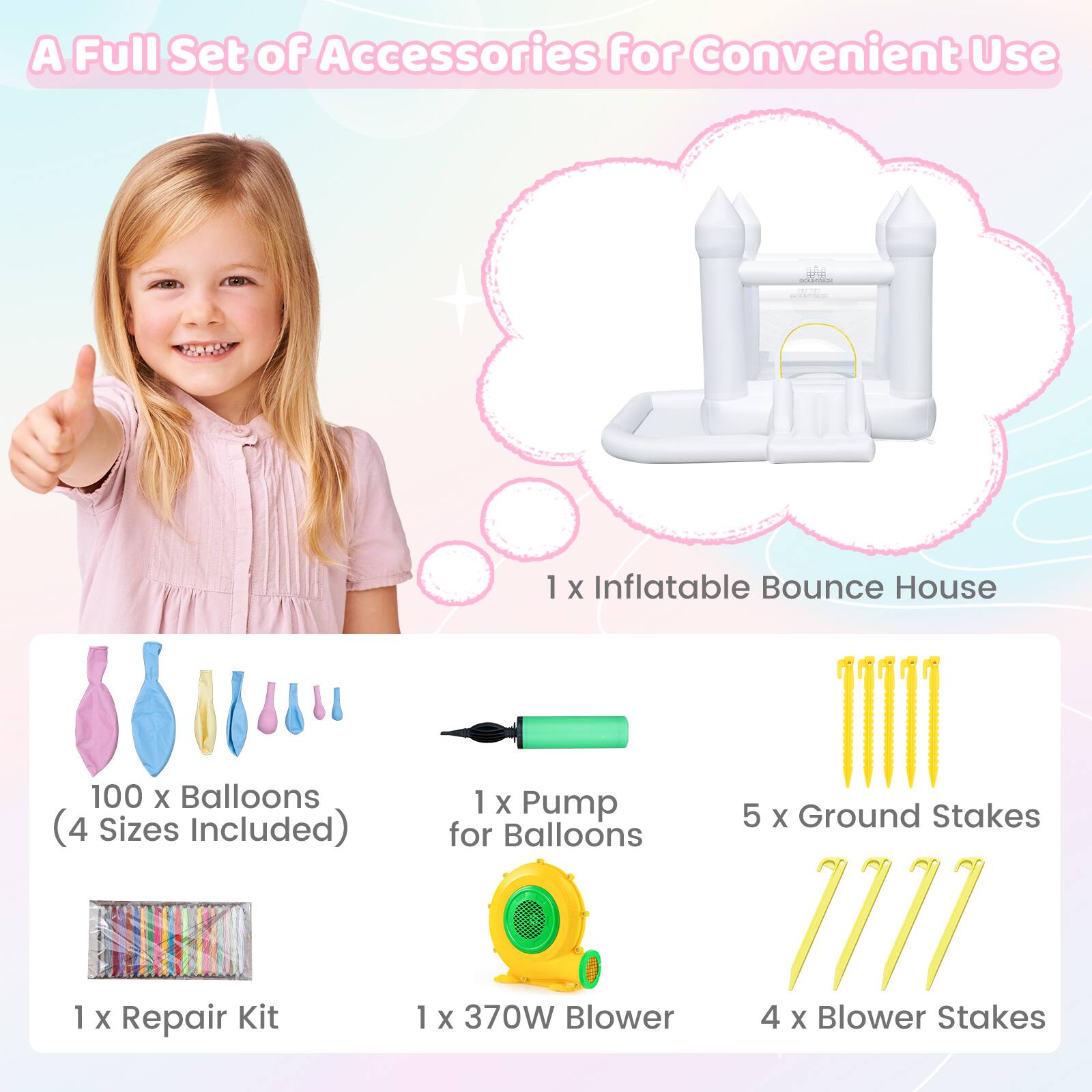 A Full Set of Accessories for Convenient Use

- 1 X Inflatable Bounce House
- 100 X Balloons (4 Sizes Included)
- 1 X Pump for Balloons
- 5 X Ground Stakes
- 1 X Repair Kit
- 1 X 370W Blower
- 4 X Blower Stakes