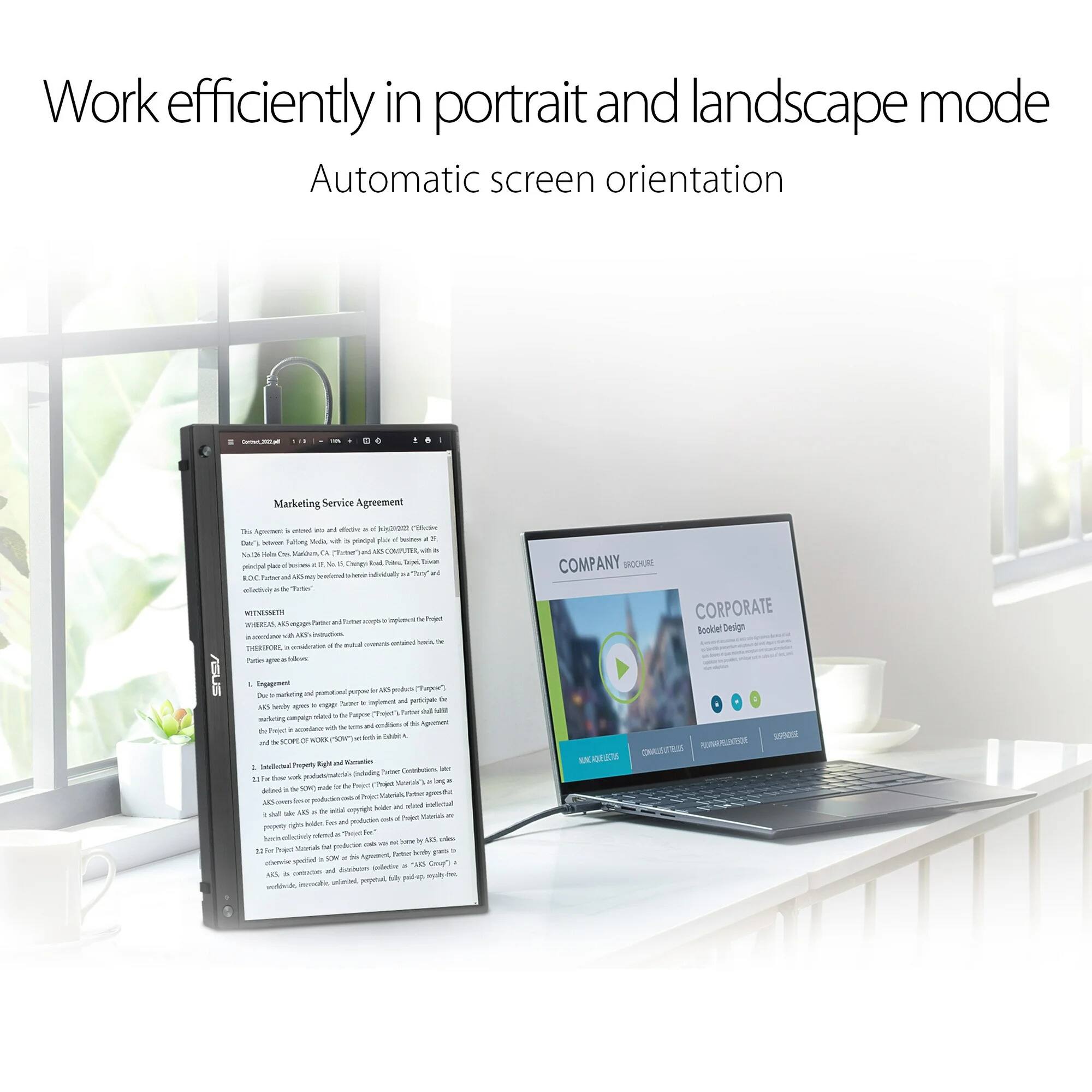 Work efficiently in portrait and landscape mode  
Automatic screen orientation