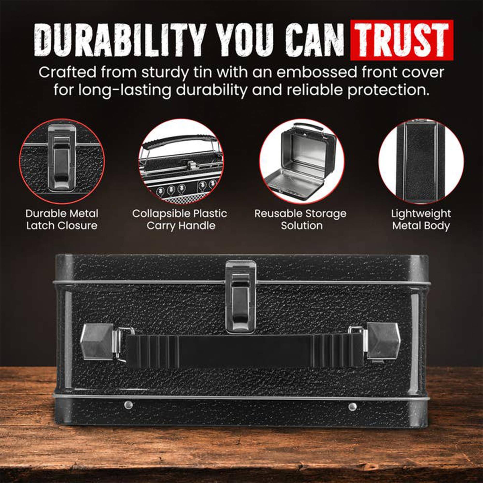 DURABILITY YOU CAN TRUST  
Crafted from sturdy tin with an embossed front cover for long-lasting durability and reliable protection.  

- Durable Metal Latch Closure  
- Collapsible Plastic Carry Handle  
- Reusable Storage Solution  
- Lightweight Metal Body