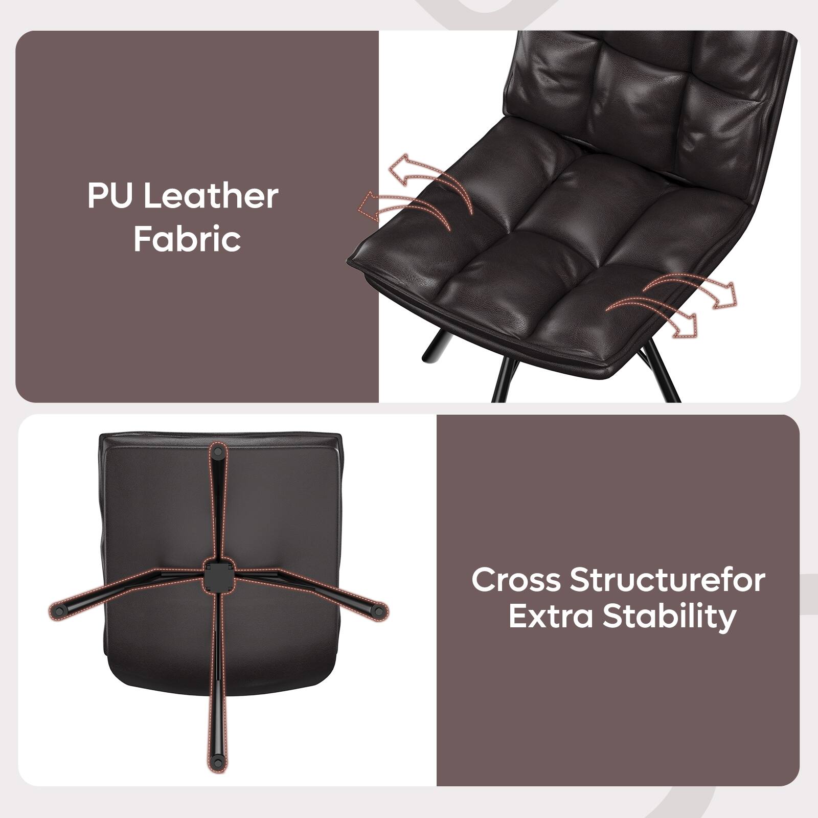 PU Leather Fabric  
Cross Structure for Extra Stability
