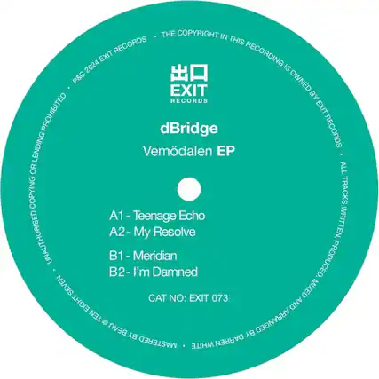 EXIT RECORDS
dBridge
Vemdalen EP
A1 - Teenage Echo
A2 - My Resolve
B1 - Meridian
B2 - I'm Damned
CAT NO: EXIT 073
THE COPYRIGHT IN THIS RECORDING IS OWNED BY EXIT RECORDS
P&C 2024 EXIT RECORDS
ALL TRACKS WRITTEN, PRODUCED, MIXED AND ARRANGED BY dBridge
MASTERED BY DARREN WHITE
BEAU BY VEMDALLEN EP
UNAUTHORISED COPYING OR LENDING PROHIBITED