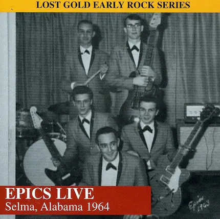 LOST GOLD EARLY ROCK SERIES
EPICS LIVE
Selma, Alabama 1964