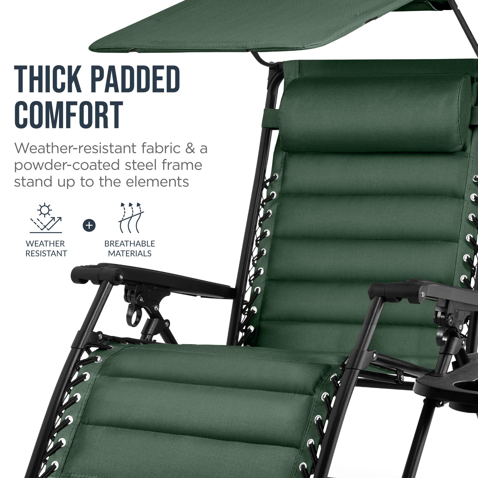 THICK PADDED COMFORT  
Weather-resistant fabric & a powder-coated steel frame stand up to the elements  
+ WEATHER RESISTANT  
BREATHABLE MATERIALS