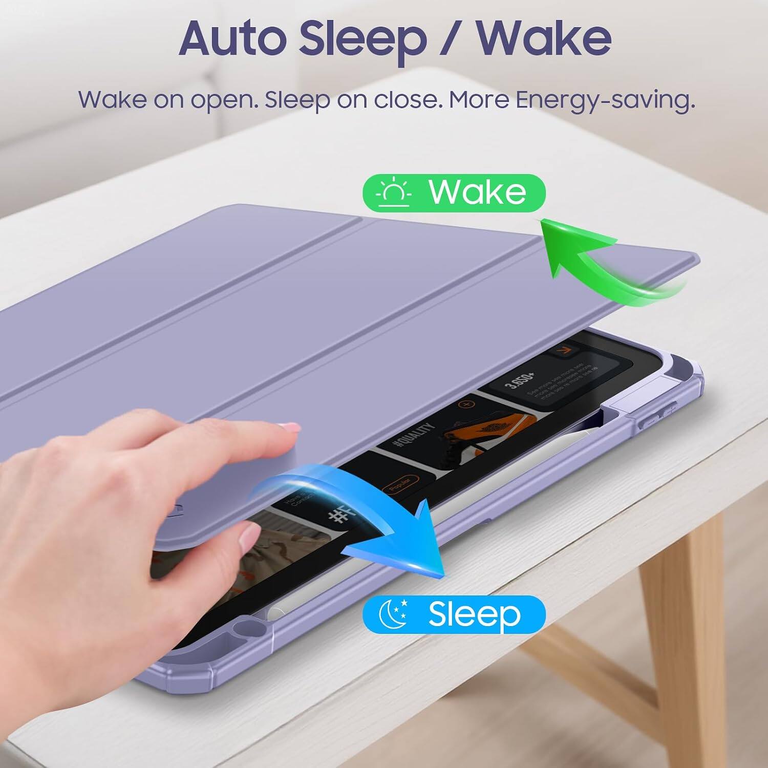 Auto Sleep / Wake  
Wake on open. Sleep on close. More Energy-saving.  
Wake  
Sleep