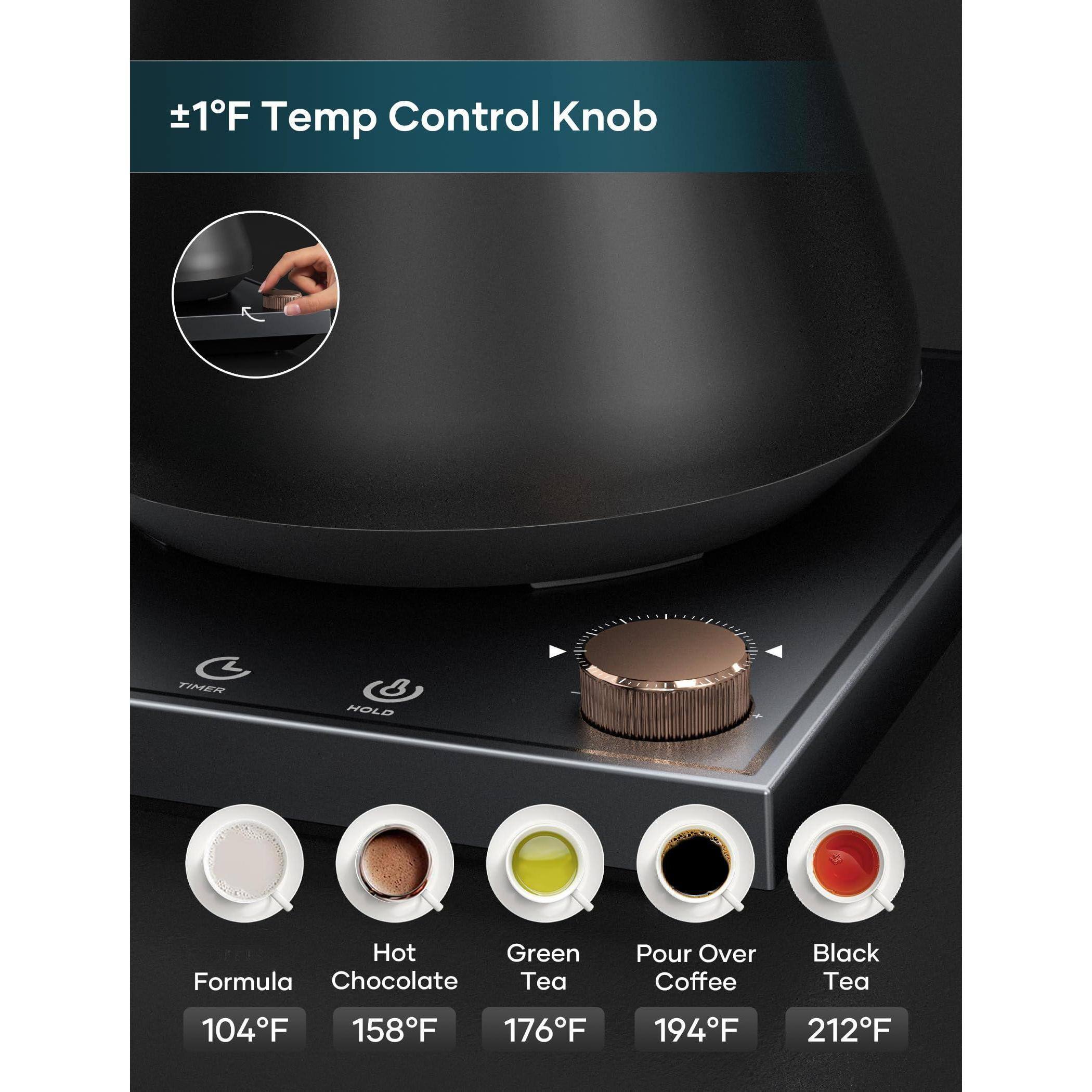 ±1°F Temp Control Knob

- Formula: 104°F
- Hot Chocolate: 158°F
- Green Tea: 176°F
- Pour Over Coffee: 194°F
- Black Tea: 212°F

TIMER HOLD