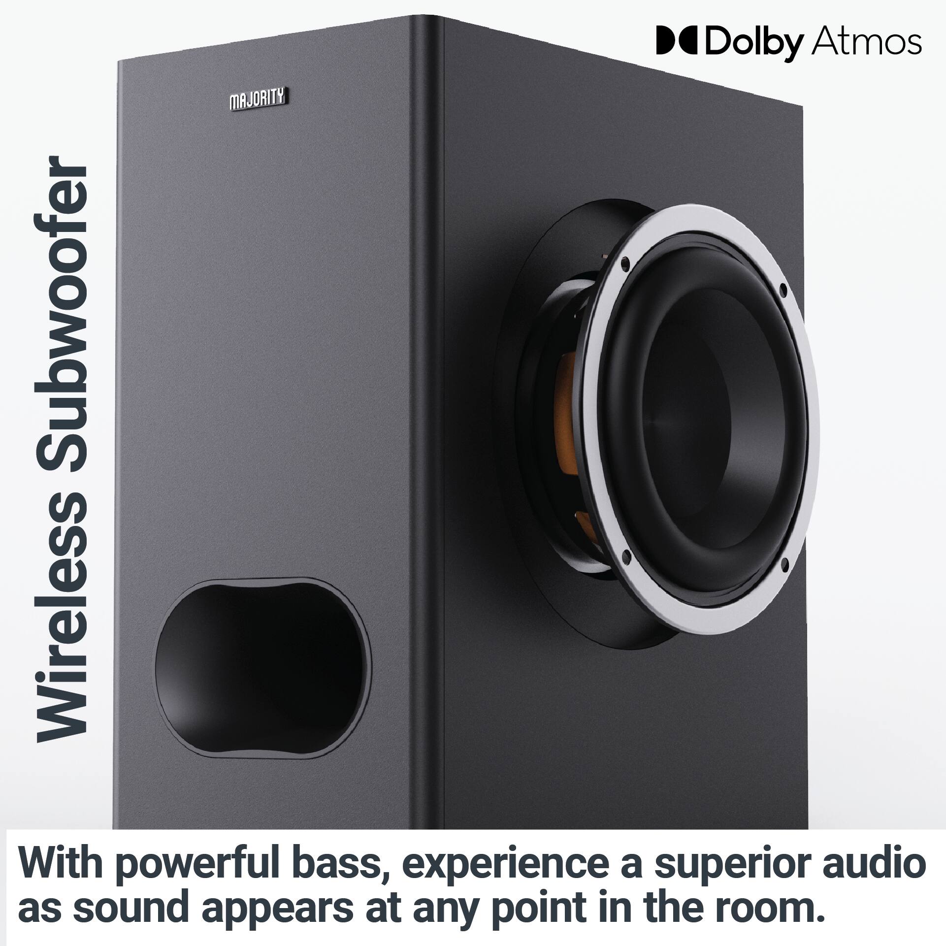 Dolby Atmos MAJORITY Subwoofer Wireless With powerful bass, experience a superior audio as sound appears at any point in the room.