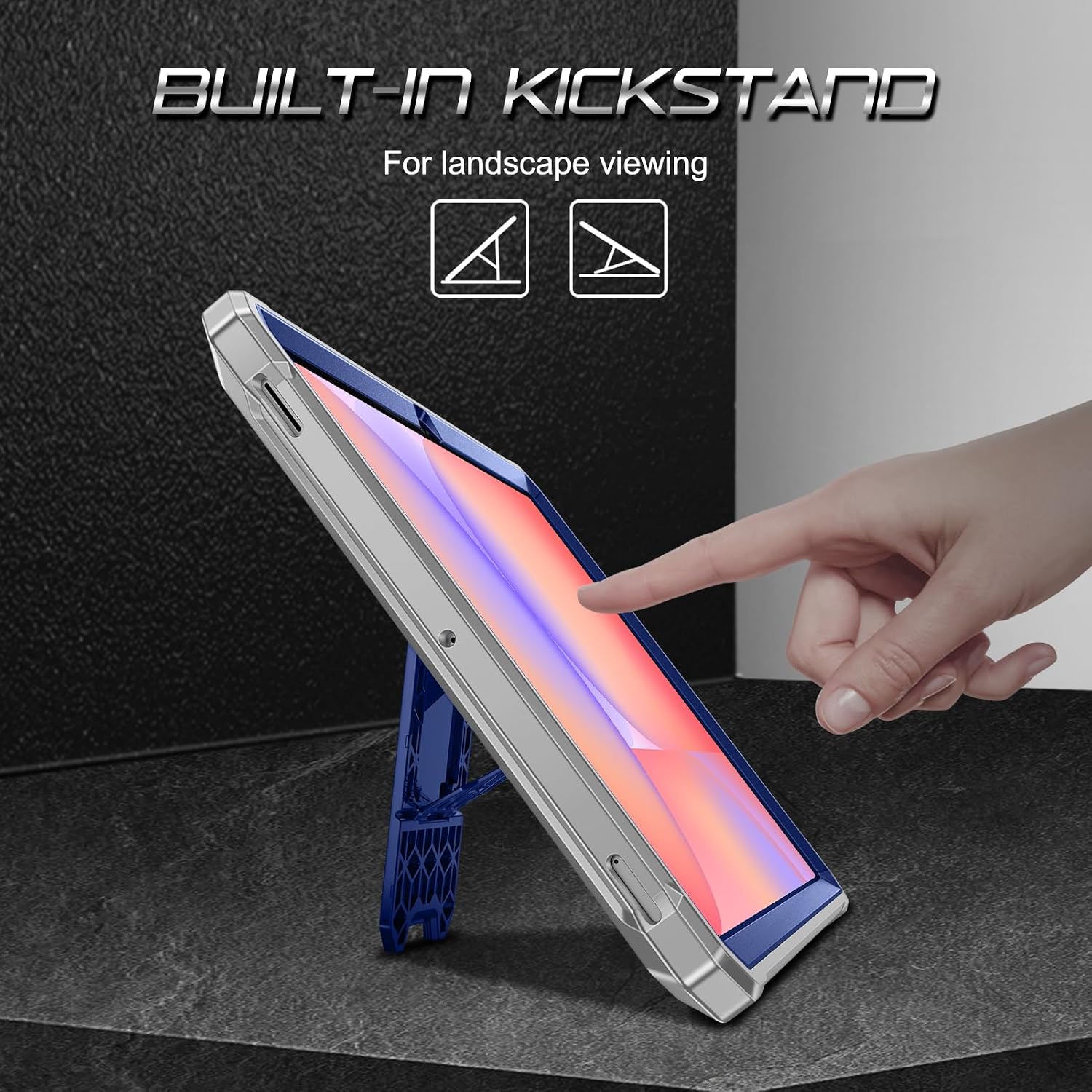 BUILT-IN KICKSTAND  
For landscape viewing