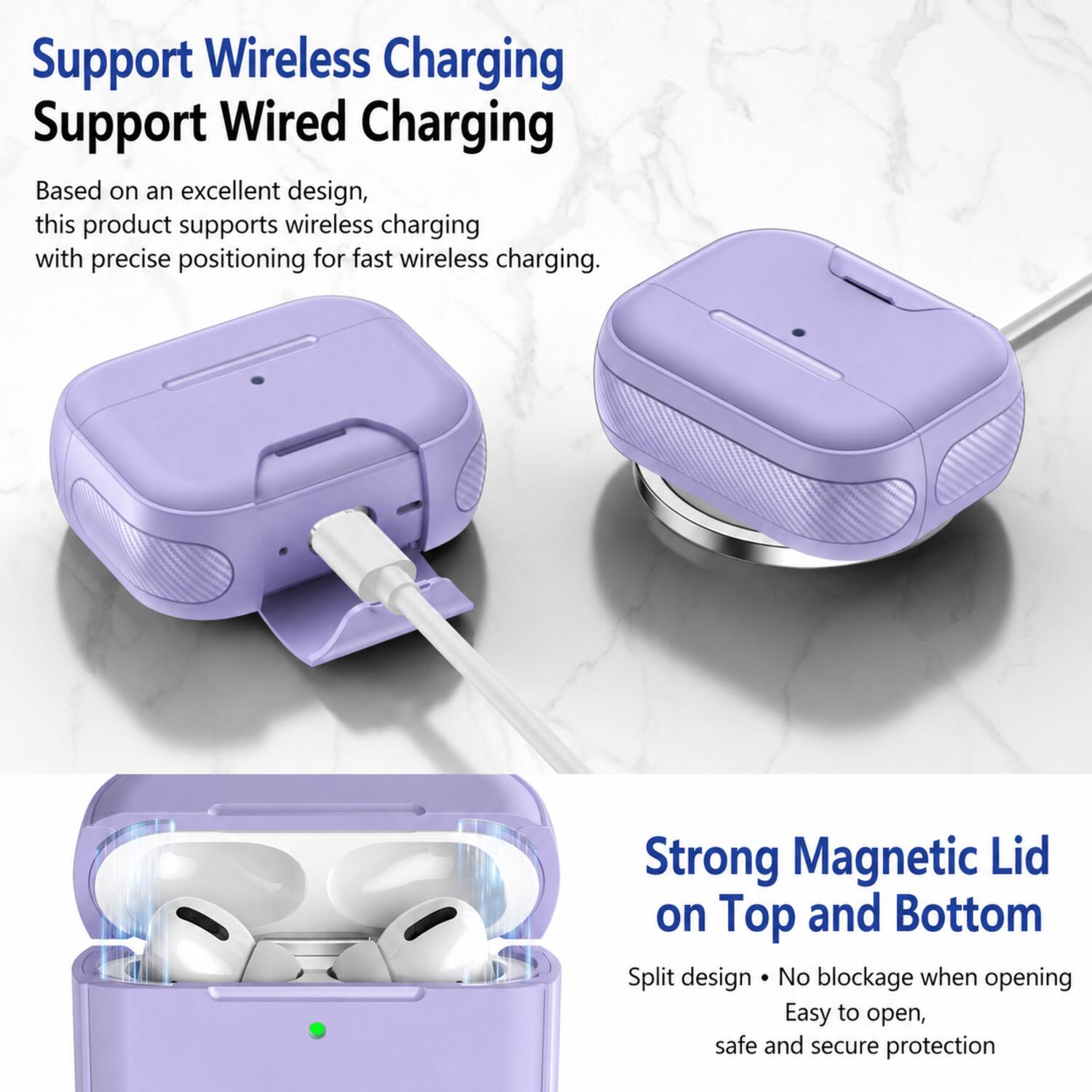 Support Wireless Charging  
Support Wired Charging  

Based on an excellent design, this product supports wireless charging with precise positioning for fast wireless charging.  

Strong Magnetic Lid on Top and Bottom  
Split design • No blockage when opening  
Easy to open, safe and secure protection