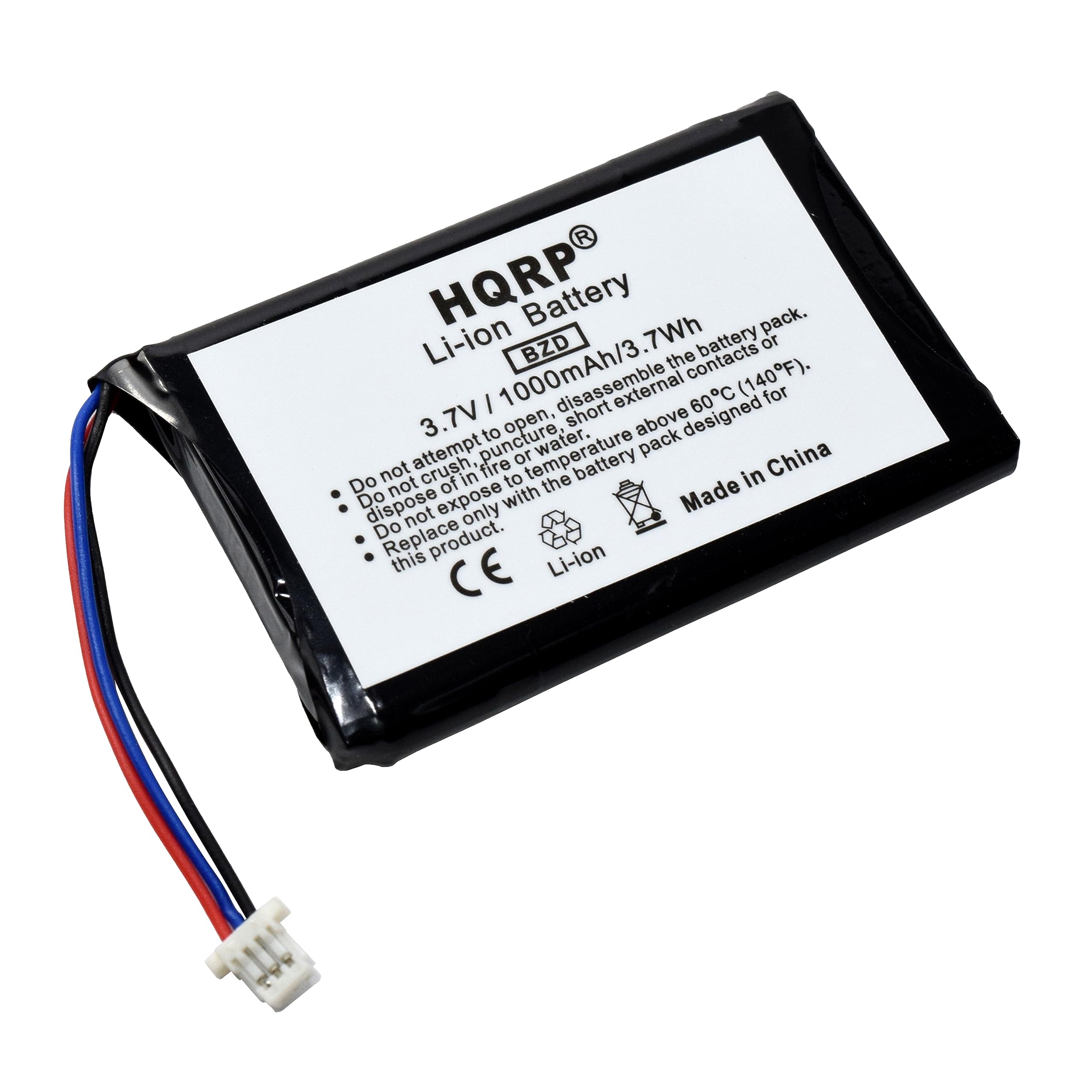 HQRP®  
Li-ion Battery  
BZD  
3.7V / 1000mAh / 3.7Wh  

Do not attempt to open, disassemble, puncture, crush, fire or expose to temperature above 60°C (140°F).  
Do not dispose of in water.  
Do not replace this product.  
Do not expose to short circuits, external short, or temperature above 60°C (140°F).  
Made in China  

Li-ion  
CE  

Li-ion Battery pack designed for the battery pack.  
Do not attempt to open, disassemble, puncture, crush, fire or expose to temperature above 60°C (140°F).  
Do not dispose of in water.  
Do not replace this product.  
Do not expose to short circuits, external short, or temperature above 60°C (140°F).