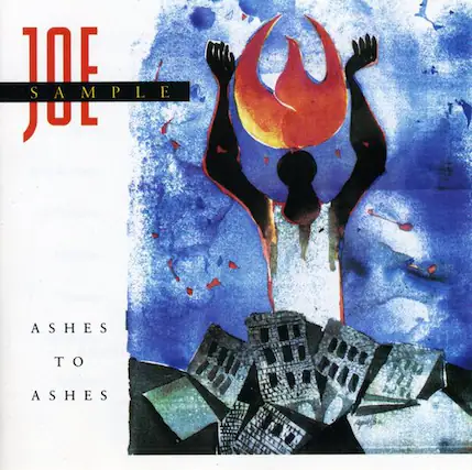 JOE
SAMPLE
ASHES TO ASHES
