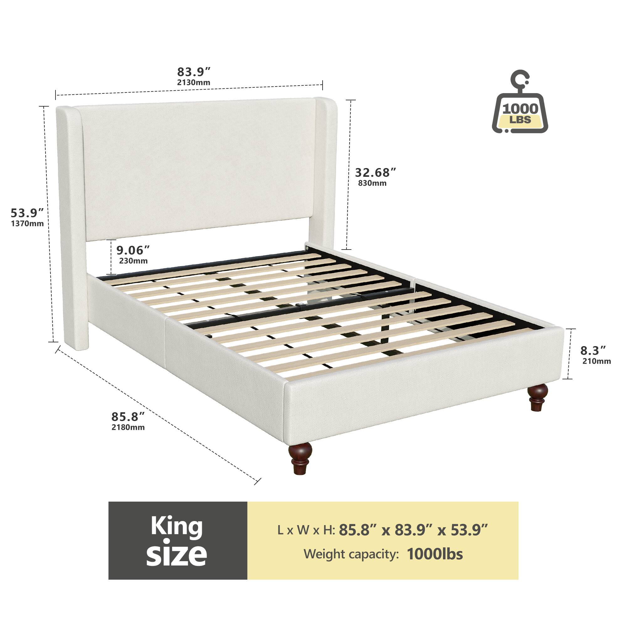 King size  
L x W x H: 85.8" x 83.9" x 53.9"  
Weight capacity: 1000 lbs  

83.9" 2130mm  
32.68" 830mm  
53.9" 1370mm  
9.06" 230mm  
8.3" 210mm  
85.8" 2180mm