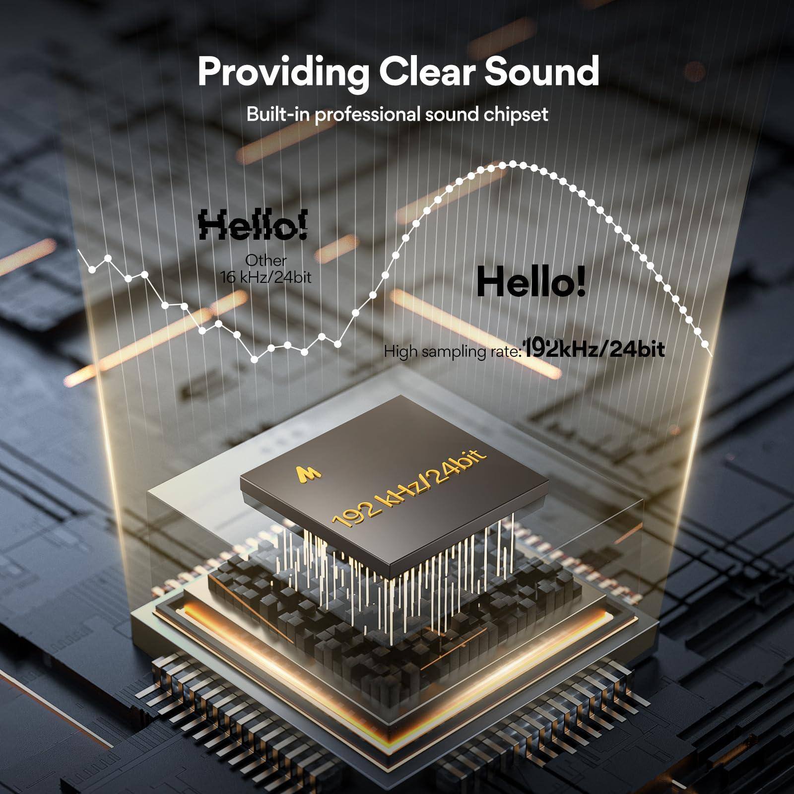 Providing Clear Sound  
Built-in professional sound chipset  

Hello!  
Other 16 kHz/24bit  

Hello!  
High sampling rate: 192kHz/24bit  

192kHz/24bit