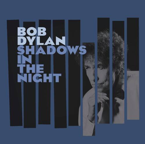 BOB DYLAN  
SHADOWS IN THE NIGHT