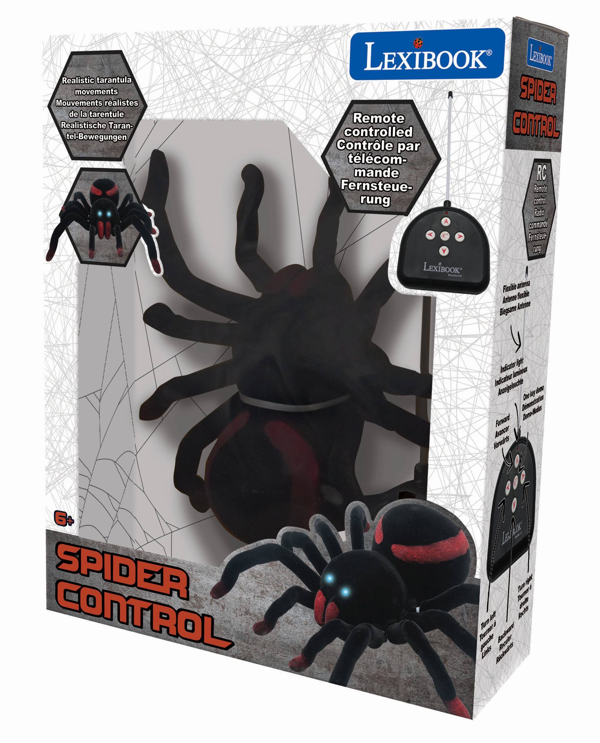 Realistic tarantula movements  
Mouvements réalistes de la tarentule  
Realistische Taran-tel-Bewegungen  

Remote controlled  
Contrôle par télécommande  
Fernsteuerung  

LEXIBOOK  
SPIDER CONTROL  

6+  

Indication light  
Indicateur lumineux  
Lichtanzeige  

Forward  
Avancer  
Vorwärts  

Turn left  
Tourner à gauche  
Nach links  

Turn right  
Tourner à droite  
Nach rechts  

Flexible antenna  
Antenne flexible  
Biegbar Antenne  

LEXIBOOK