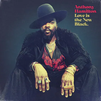 Anthony Hamilton
Love is the New Black.