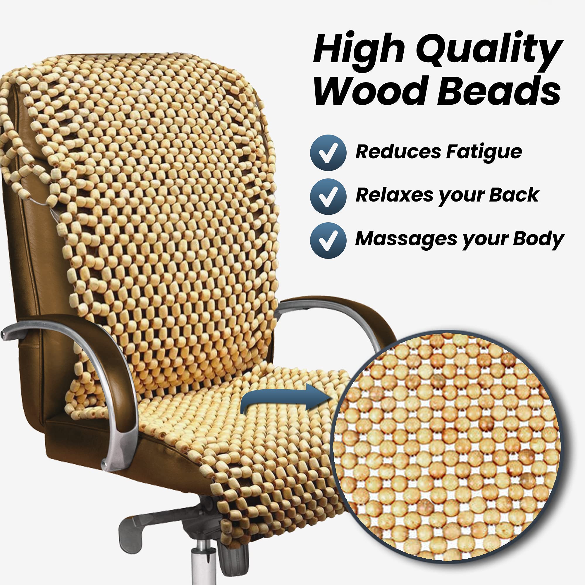 High Quality Wood Beads

- Reduces Fatigue
- Relaxes your Back
- Massages your Body