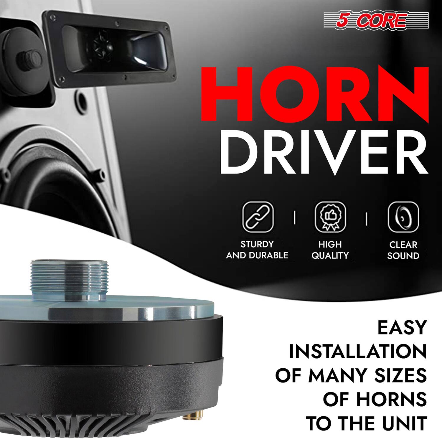 5 CORE HORN DRIVER  
- STURDY AND DURABLE  
- HIGH QUALITY  
- CLEAR SOUND  
- EASY INSTALLATION OF MANY SIZES OF HORNS TO THE UNIT