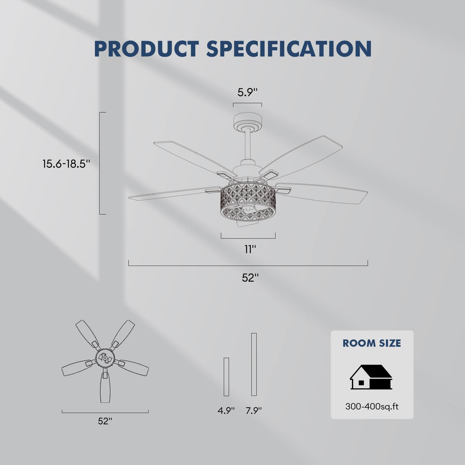 PRODUCT SPECIFICATION

- 5.9"
- 15.6-18.5"
- 11"
- 52"
- 4.9"
- 7.9"
- 52"
- ROOM SIZE: 300-400 sq.ft
