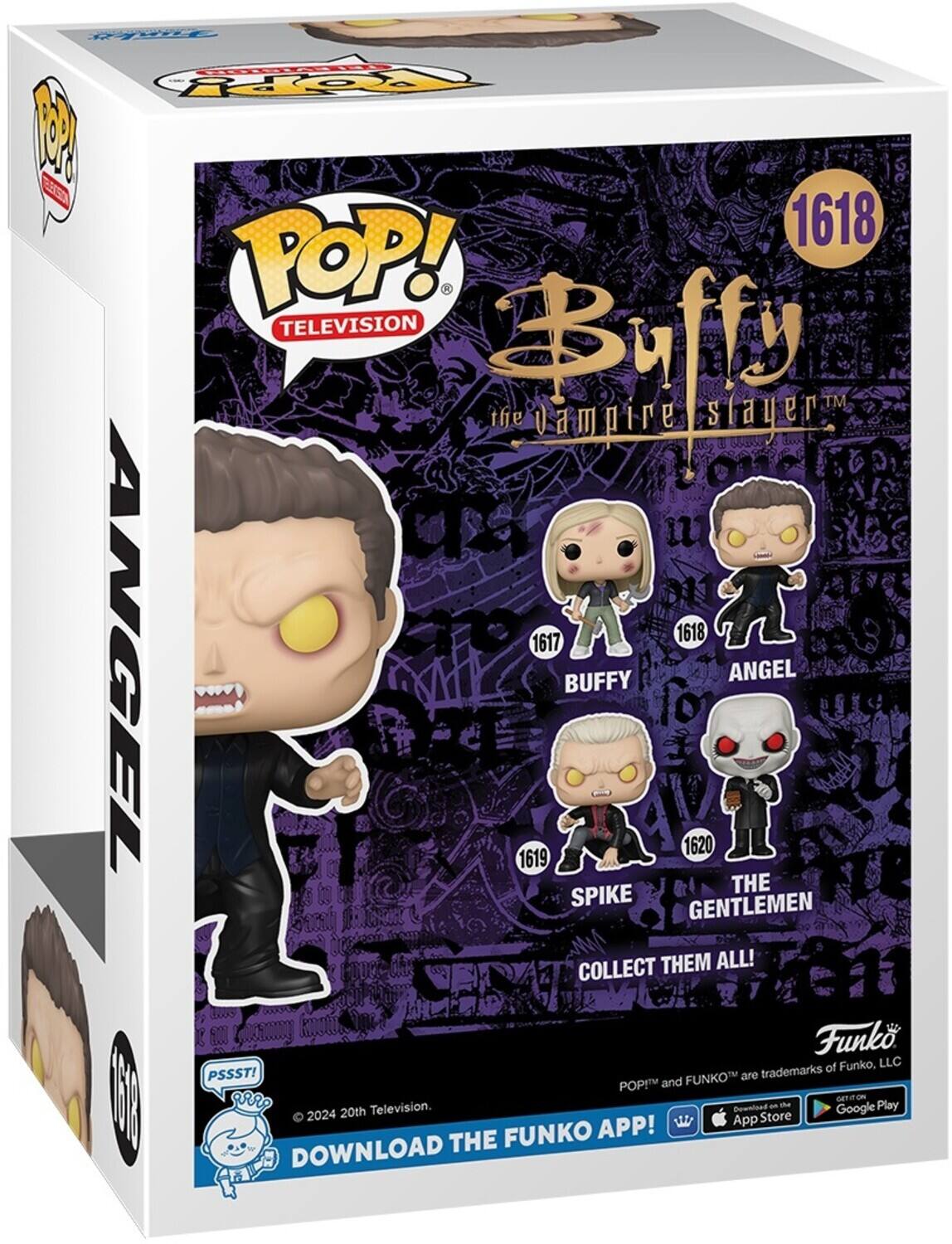 Sure, here is the corrected and grouped text from the image:

---

**POP! TELEVISION**

**Buffy the Vampire Slayer**

**1618**

- **1617** BUFFY
- **1618** ANGEL
- **1619** SPIKE
- **1620** THE GENTLEMEN

**COLLECT THEM ALL!**

**Funko**

**POP!** and **FUNKO** are trademarks of Funko, LLC

**DOWNLOAD THE FUNKO APP!**

- App Store
- Google Play

© 2024 20th Television.

**PSSST!**

---

**ANGEL**

---

**1618**

---

**PSSST!**

---

**© 2024 20th Television.**